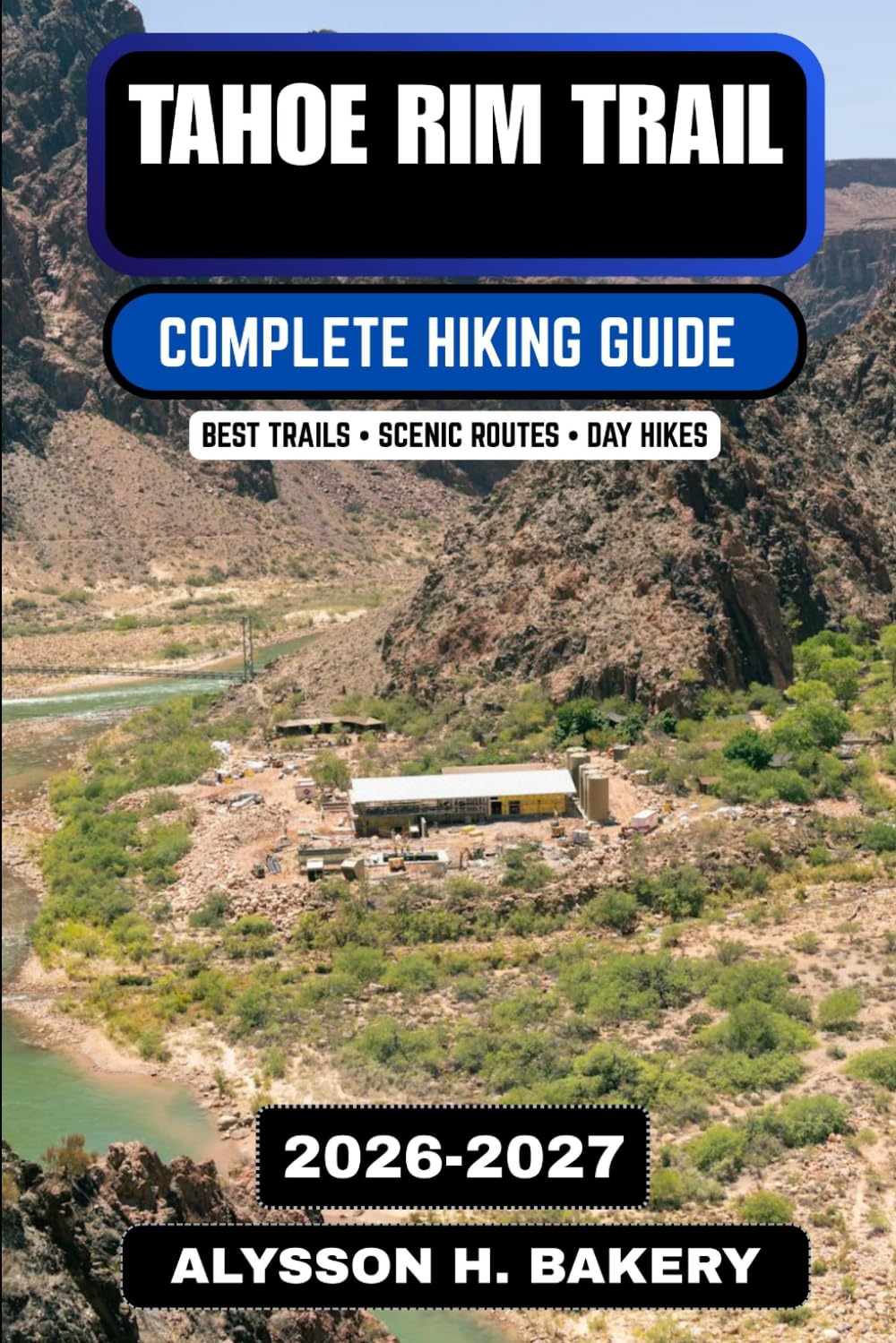 Tahoe National Park Hiking Guide 2026–2027: Mountains, Lakes & Scenic Trails (TrailWise 2025 Hiking Edition)