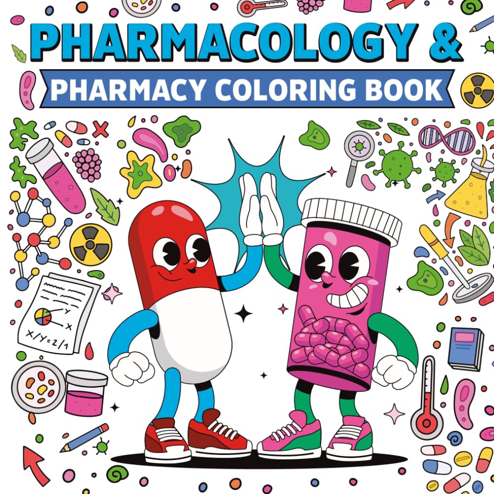 Pharmacology and Pharmacy Coloring Book: This Book Medical Illustrations, Prescription Bottles, Laboratory Equipment, Medicinal Plants & Educational ... Pharmacists and Healthcare Professionals