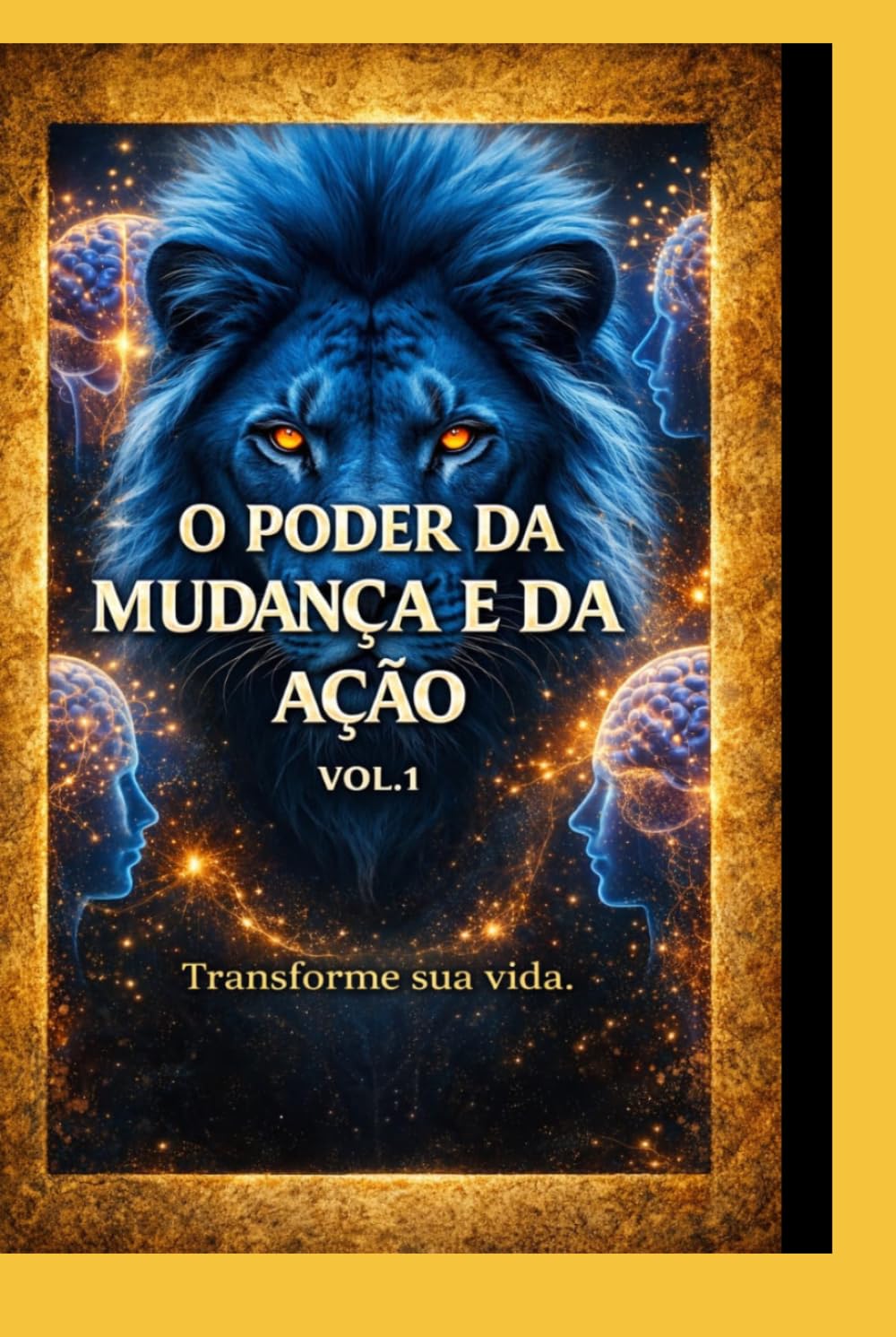 O PODER DA MUDANÇA E DA AÇÃO: Transforme sua Vida