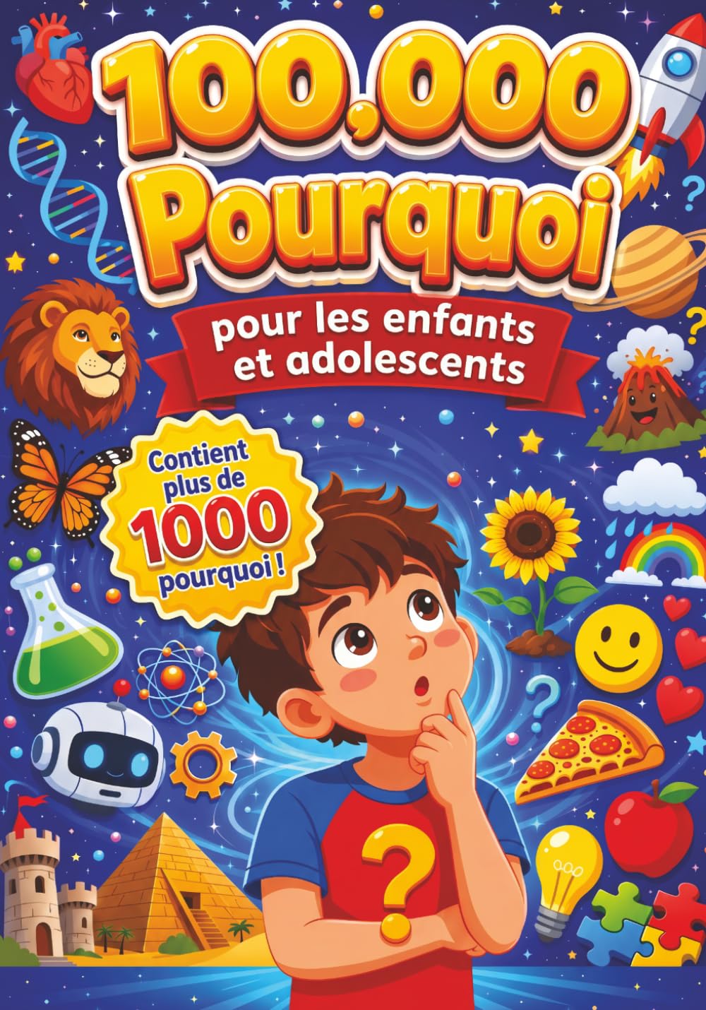 100,000 Pourquoi Encyclopédie: Un Livre Complète pour Les Enfants et Les Adolescents avec 1100 Questions et Réponses sur La Science, Les Animaux, L’espace, L’histoire et Bien Plus encore.