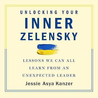 Unlocking Your Inner Zelensky Audiobook by Jessie Asya Kanzer episode artwork