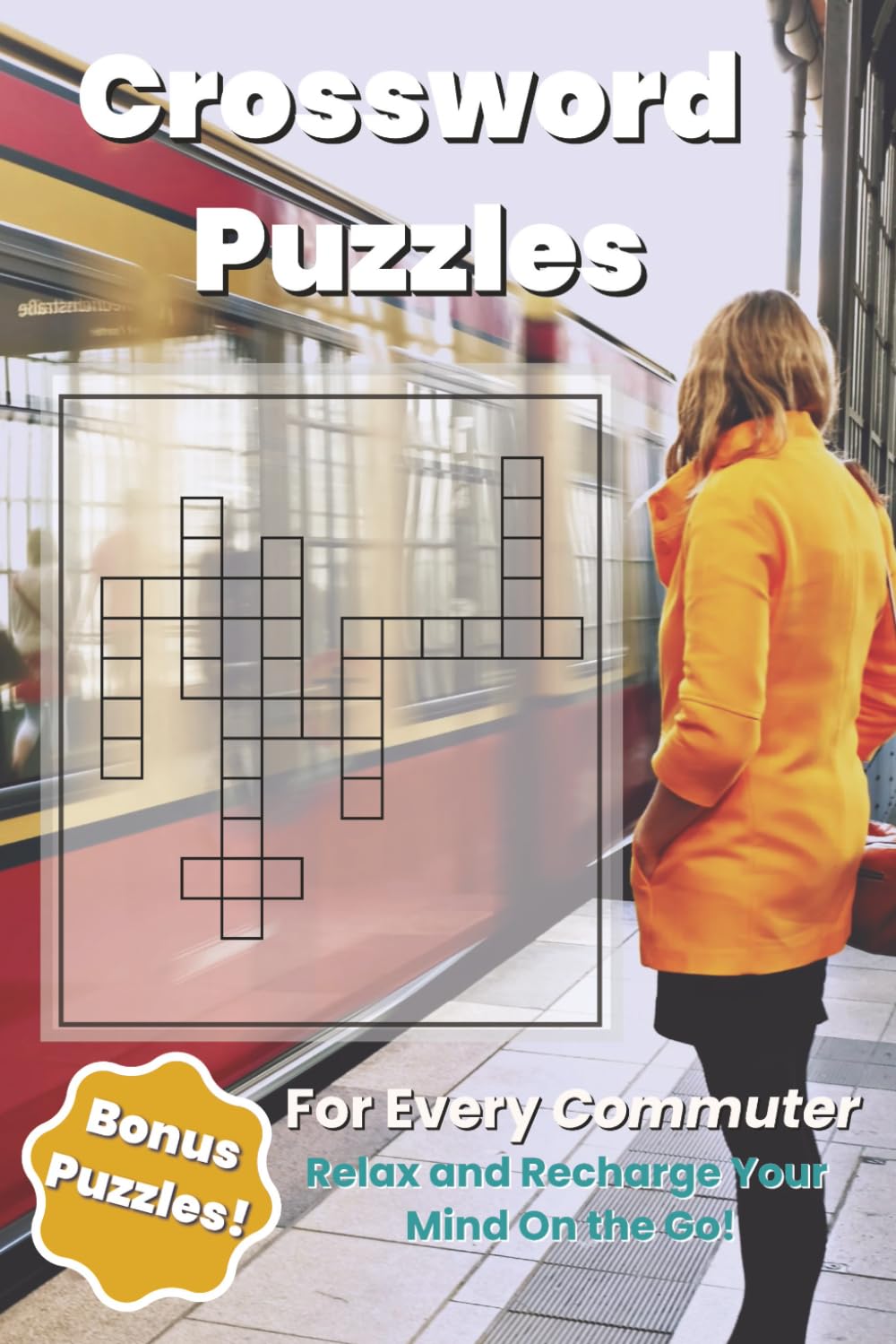 Crossword Puzzles for Every Commuter: Quick Daily Challenges for On-The-Go Solvers | Plus Bonus Crosswords ...A Fun Way To Keep Busy While Traveling