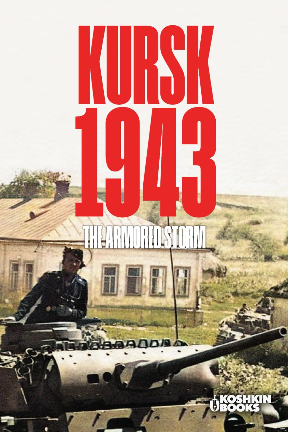 KURSK 1943. The Armoured Storm (World Wars Collection)