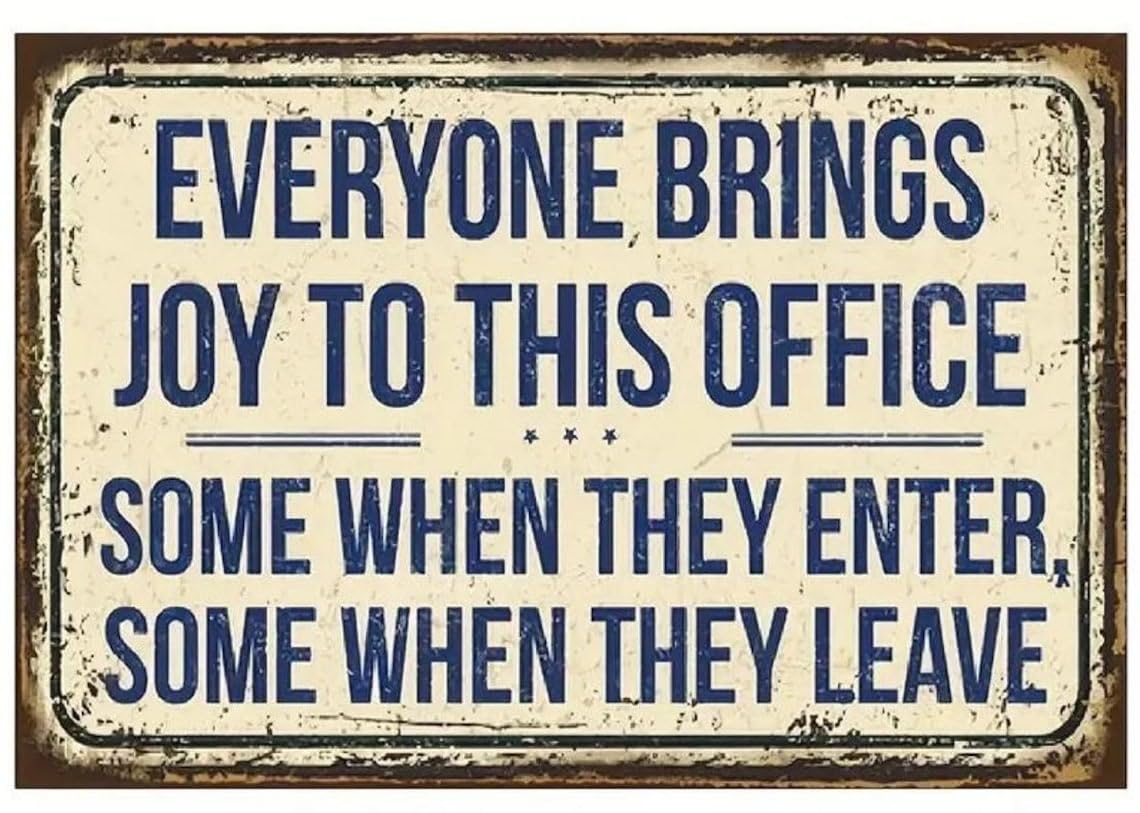 Everyone Brings Joy To This Workplace - Some When They Enter, Leave - Retro Vintage Tin Sign 8"x12"