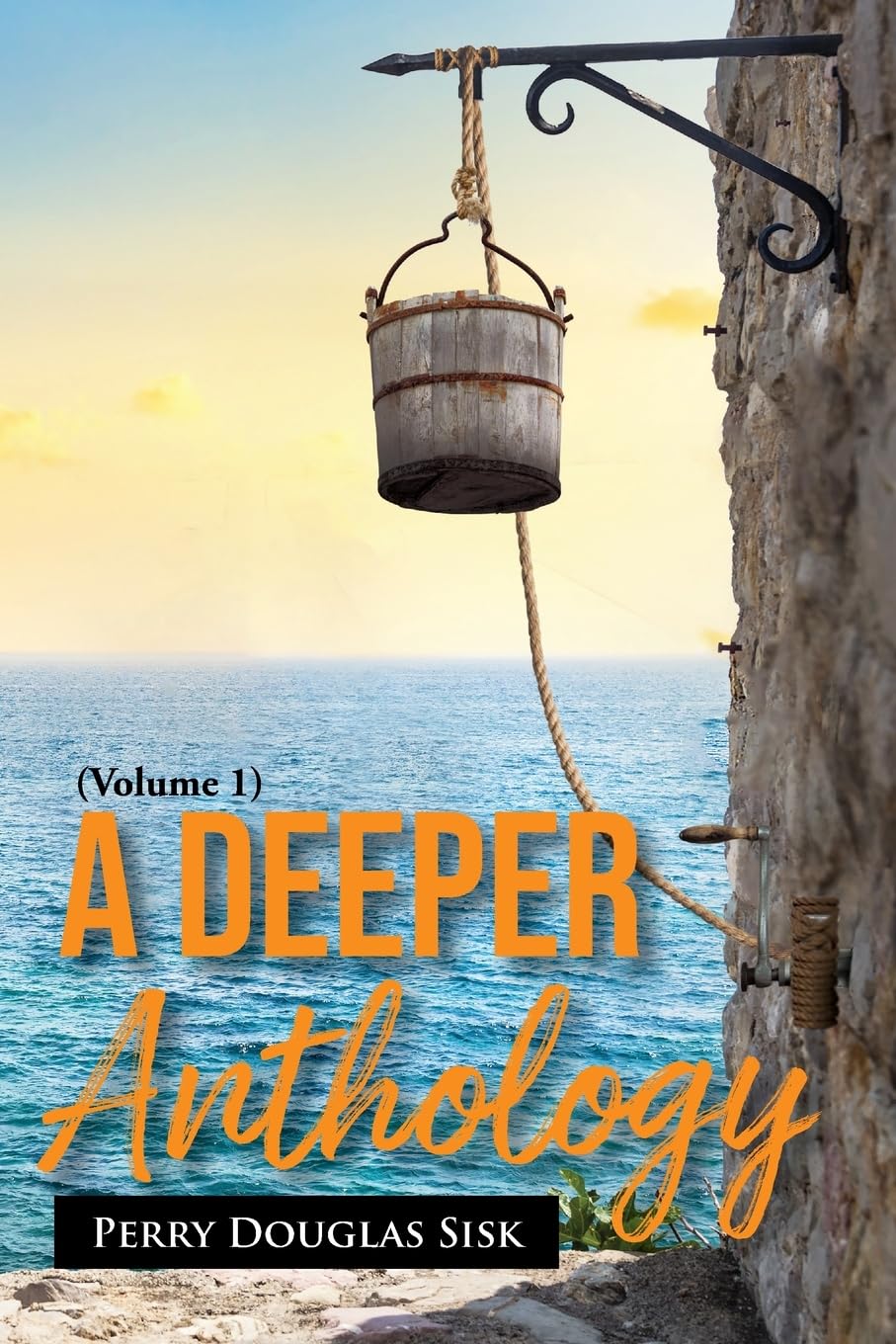 A Deeper Anthology: The Heart, The Soul, The Being (Volume 1)