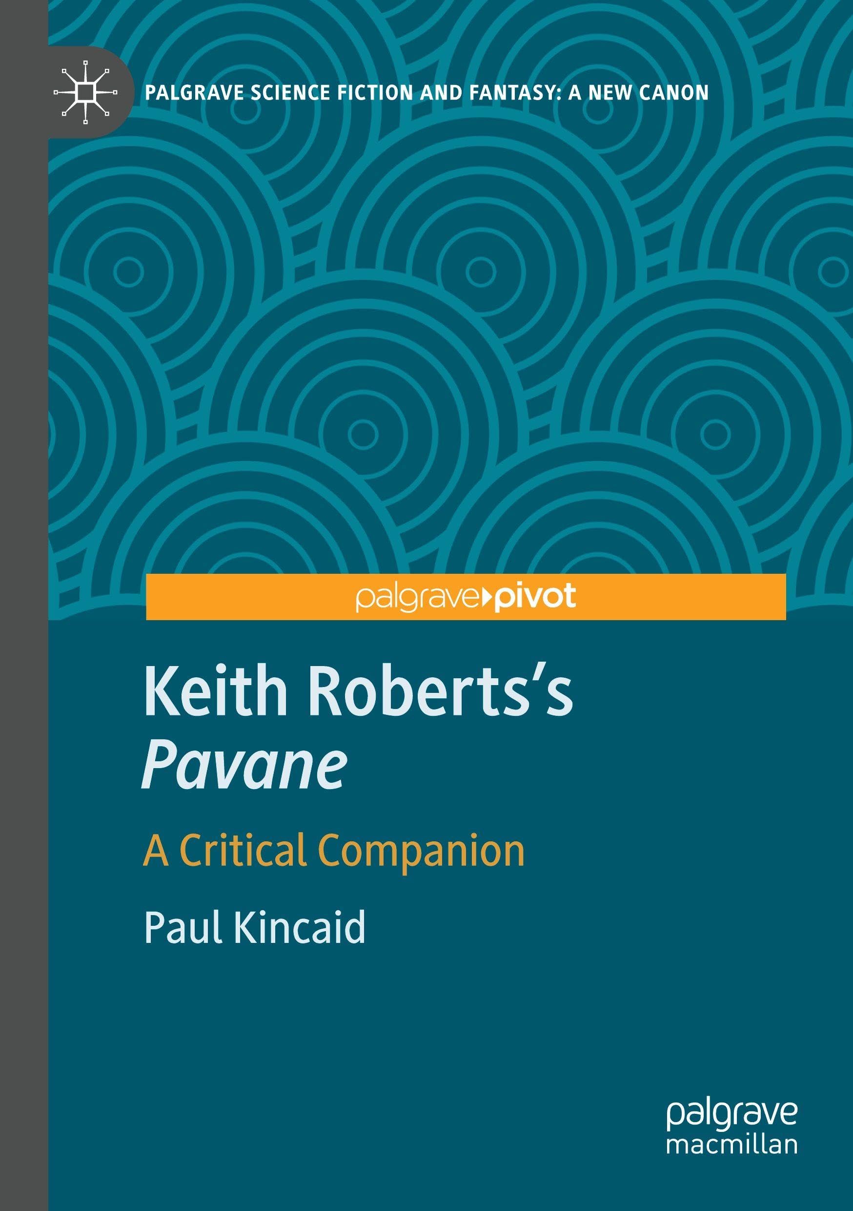 Keith Roberts’s Pavane: A Critical Companion (Palgrave Science Fiction and Fantasy: A New Canon)