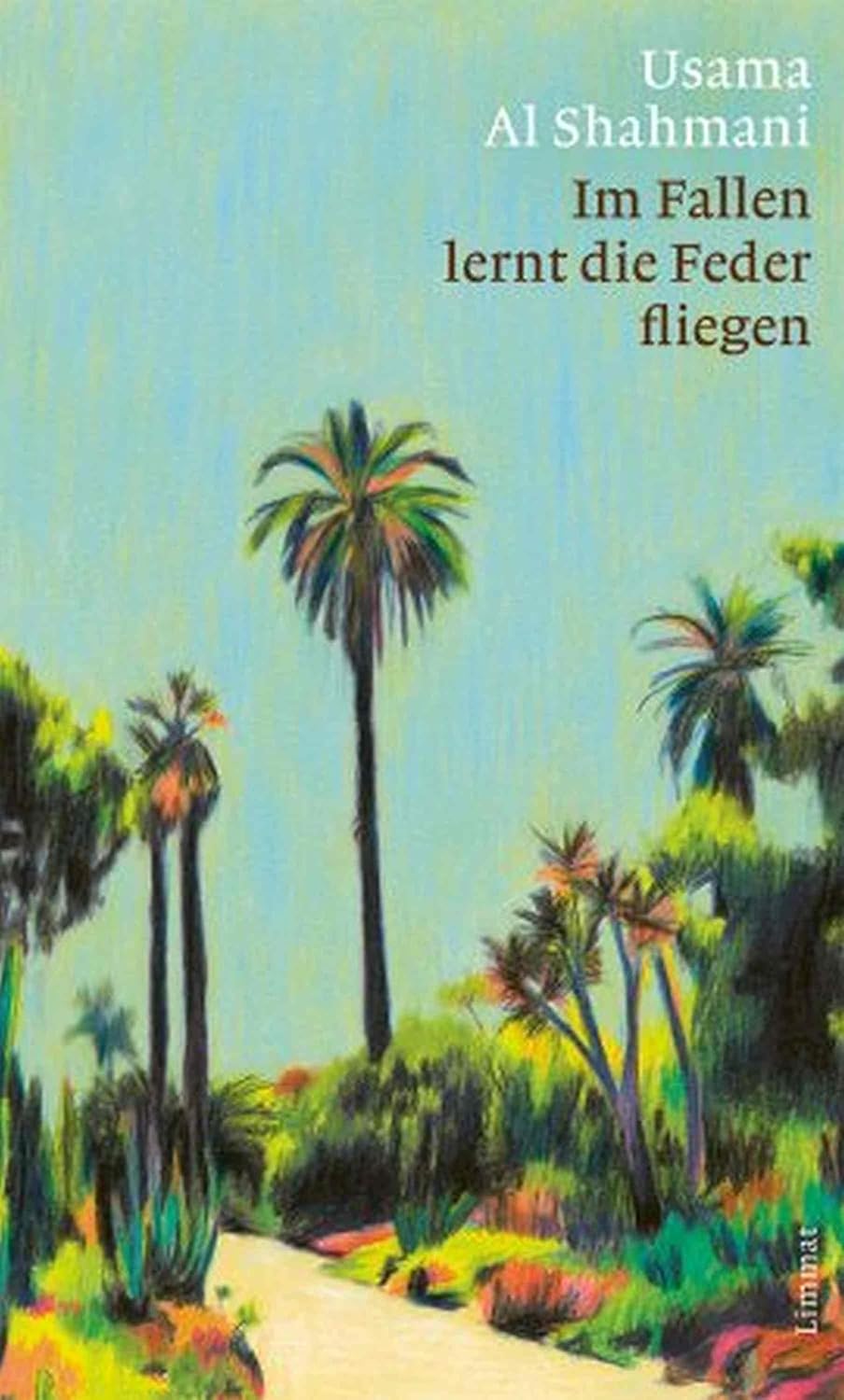 Im Fallen lernt die Feder fliegen: Roman (German Edition)
