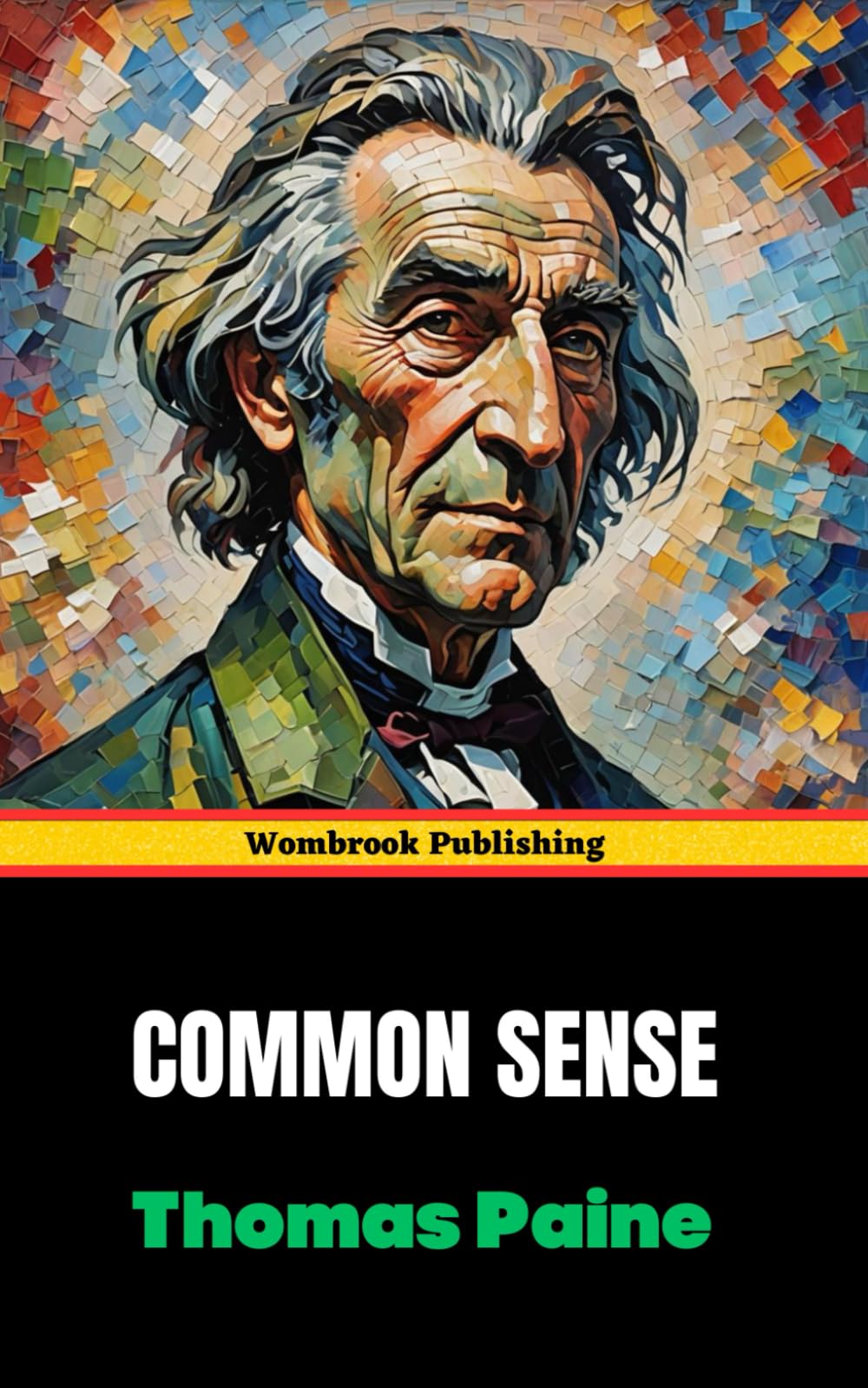 Common Sense: A Revolutionary Call to Independence and Freedom
