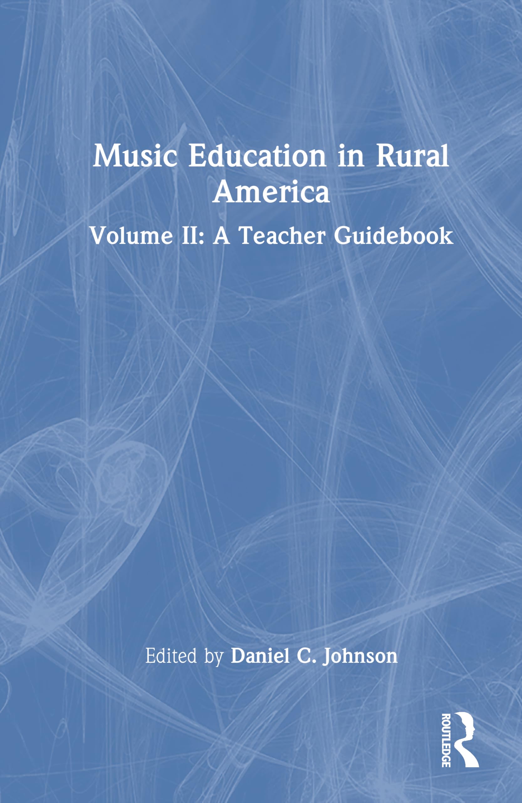 Music Education in Rural America: Volume II: A Teacher Guidebook: 2