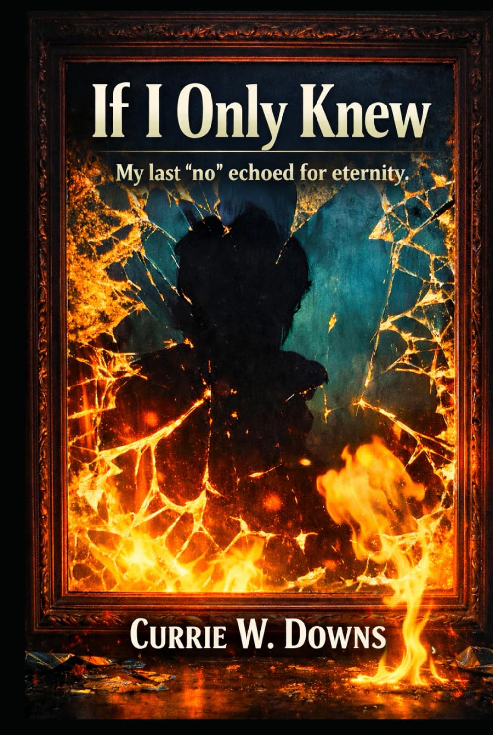 If I Only Knew!": "My last no would echo for eternity