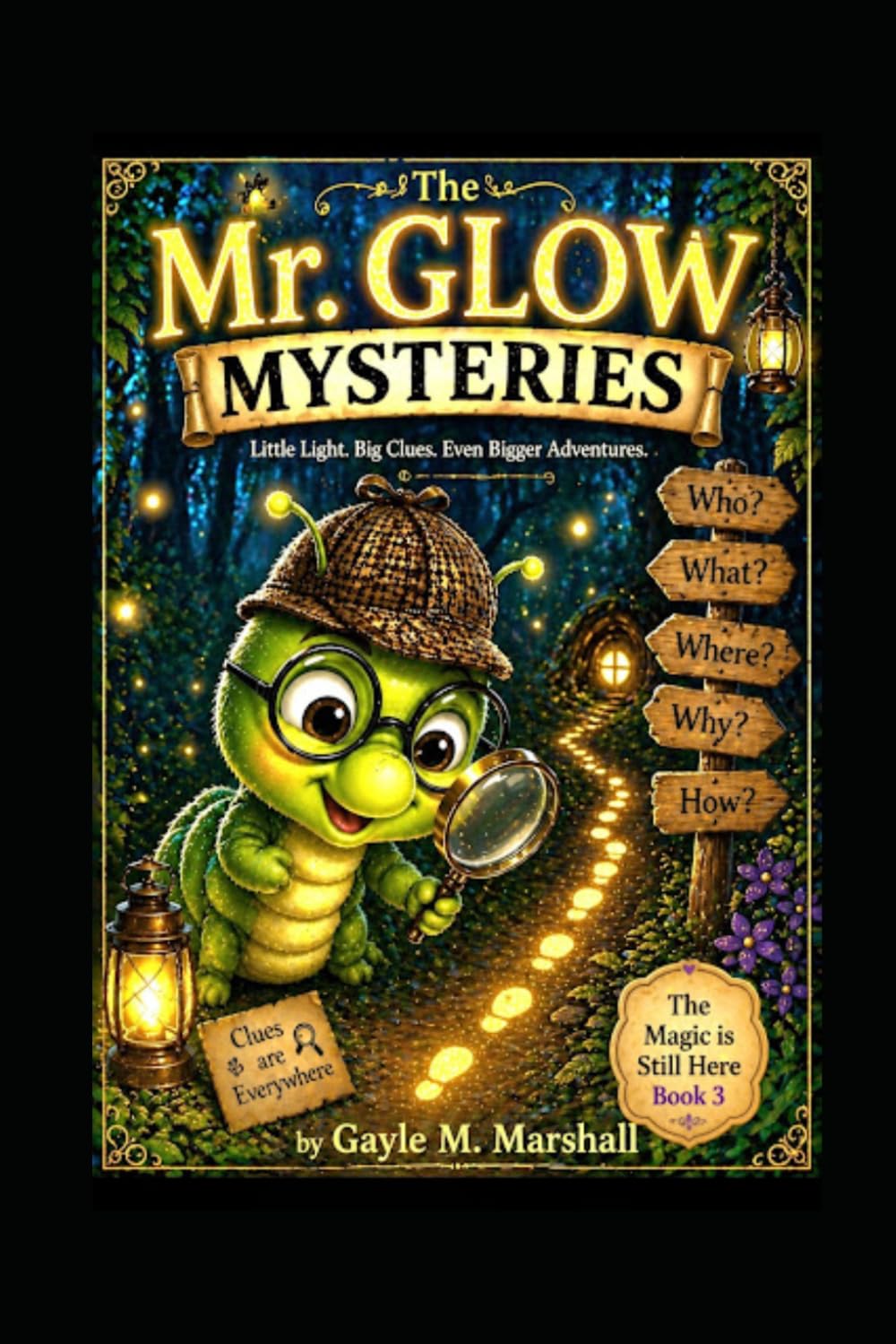 The Mr. Glow Mysteries: Little Light, Little Clues, Even Bigger Adventures (The Magic is still here Series)