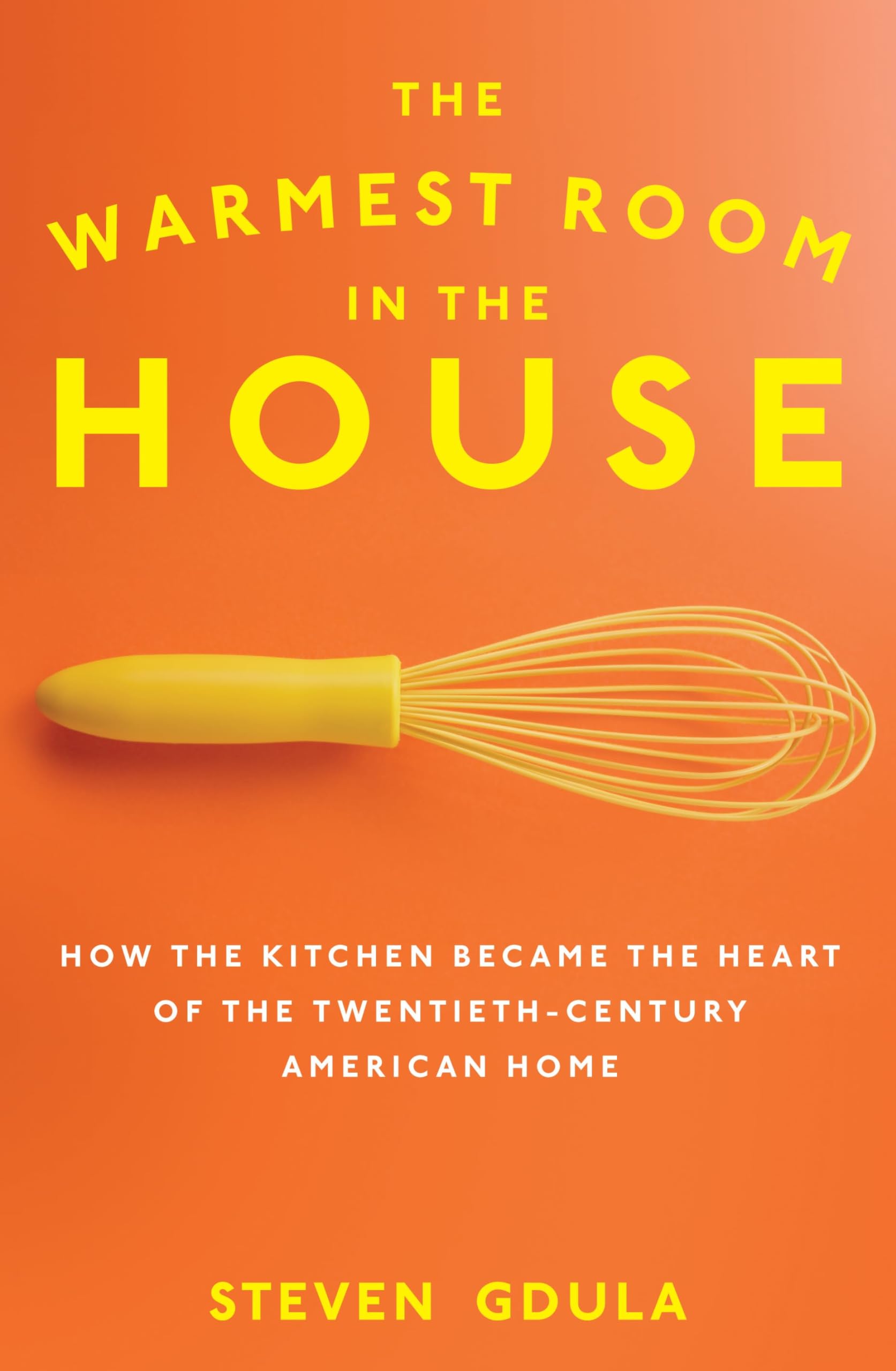 Buy The Warmest Room in the House: How the Kitchen Became the Heart of the Twentieth-Century American Home — BookShops.in