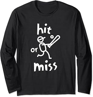 Funny Baseball Humor Saying Hit or Miss Long Sleeve T-Shirt