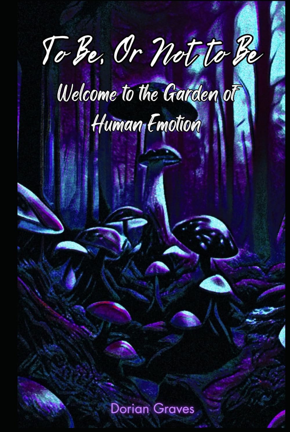 To Be, Or Not to Be: Welcome to the Garden of Human Emotion