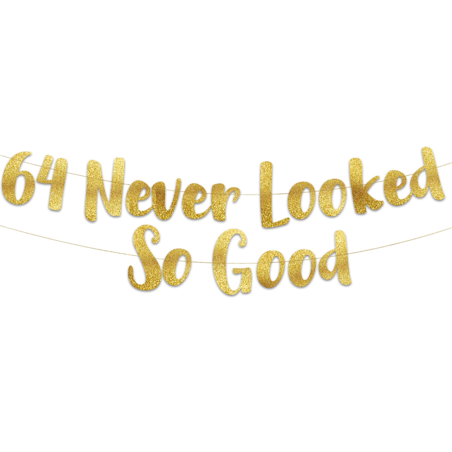 Pre-Strung 64 Never Looked So Good Gold Glitter Banner - 64th Birthday and Anniversary Decorations for Men and Women - Party Supplies and Gifts