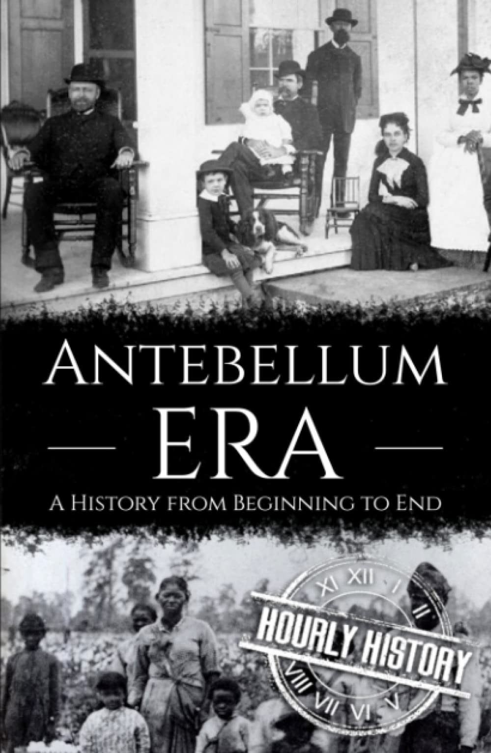 Antebellum Era: A History from Beginning to End
