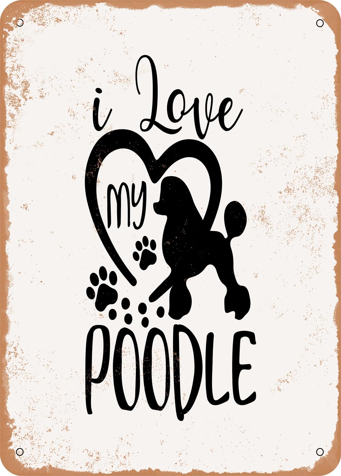 Metal Sign - I Love My Poodle - Vintage Rusty Look home decor