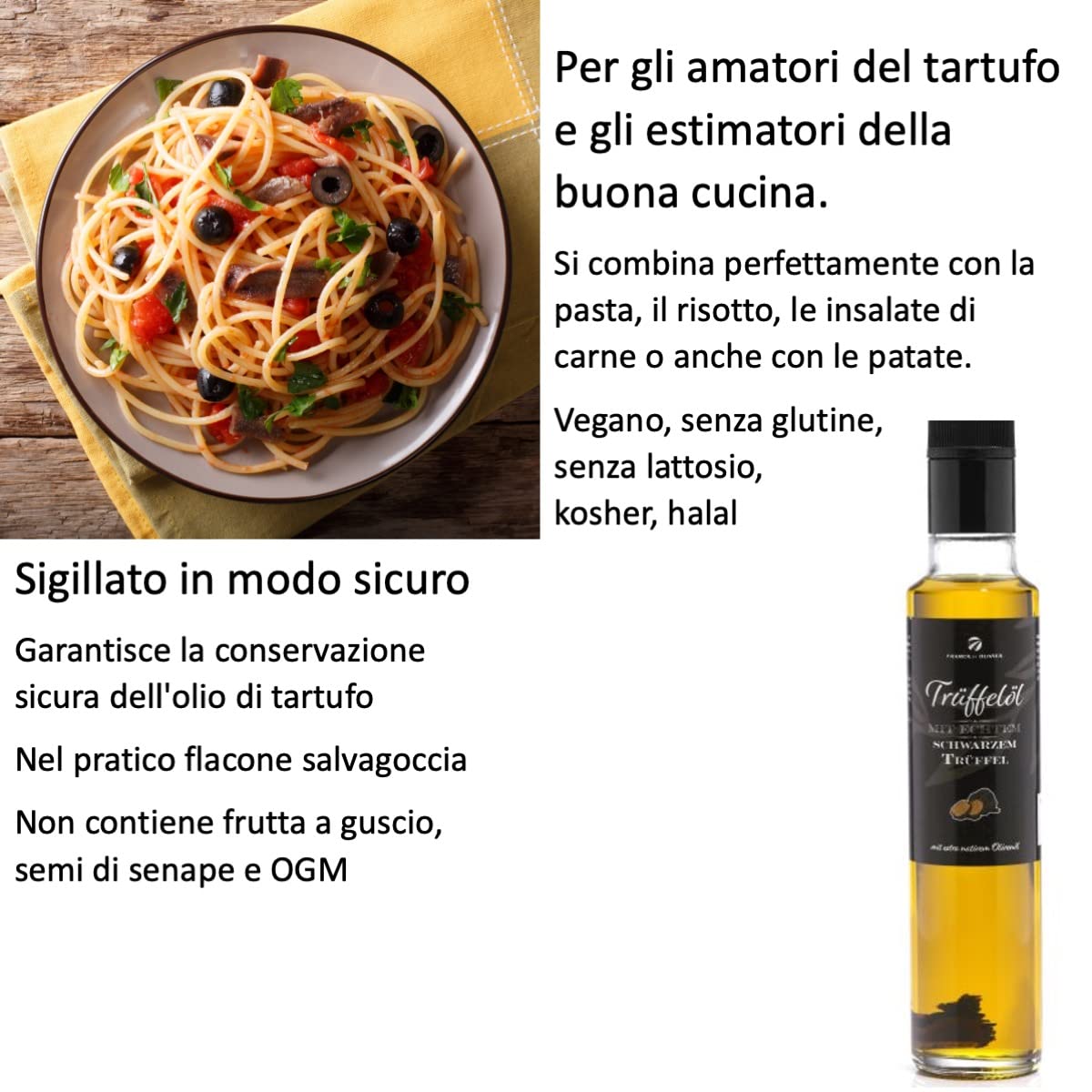 Olio al tartufo con vero tartufo nero 250 ml. In olio extravergine di oliva, per salse e per affinare i piatti. Adatto per una dieta vegana e senza glutine