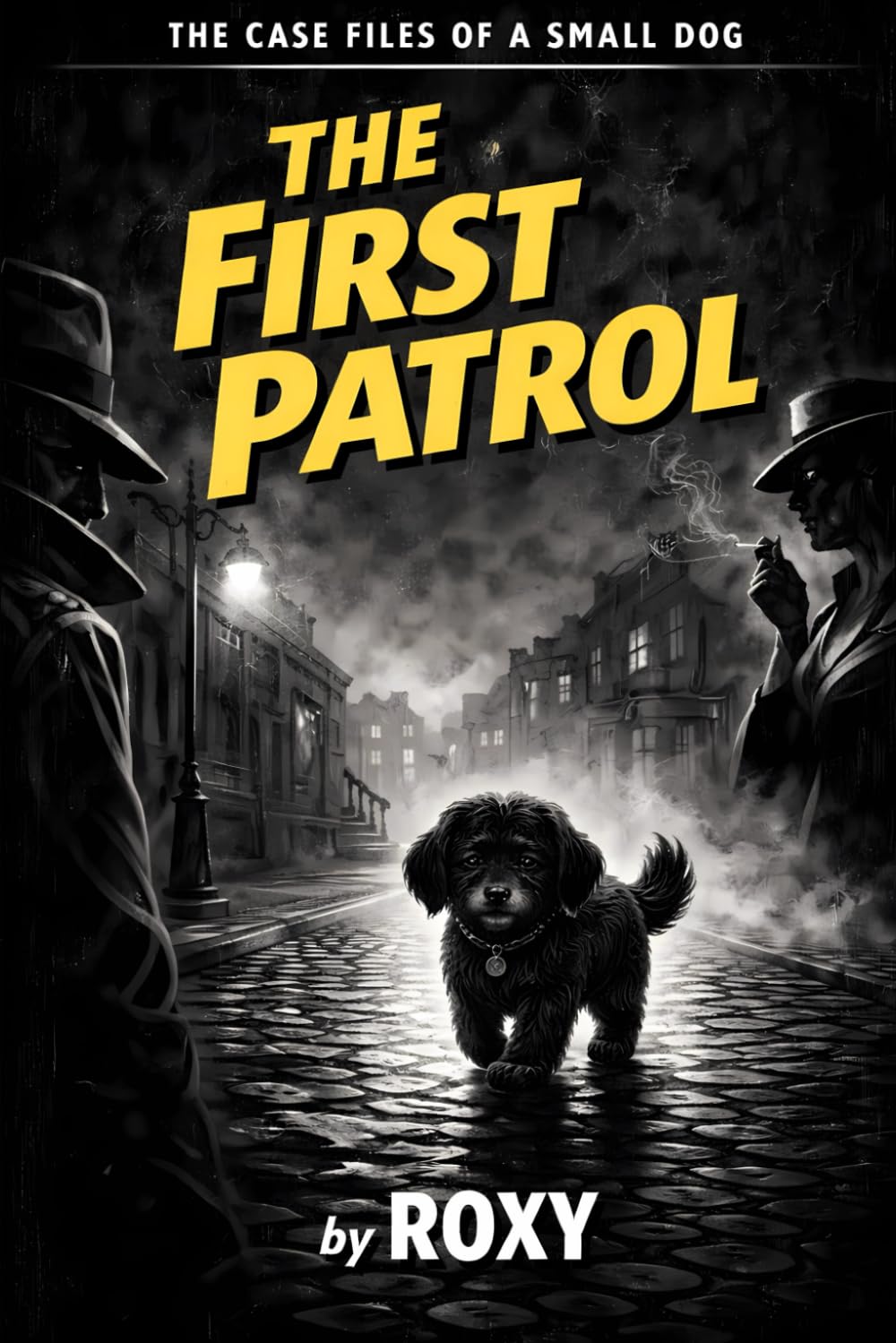 The First Patrol: The Case Files of a Small Dog