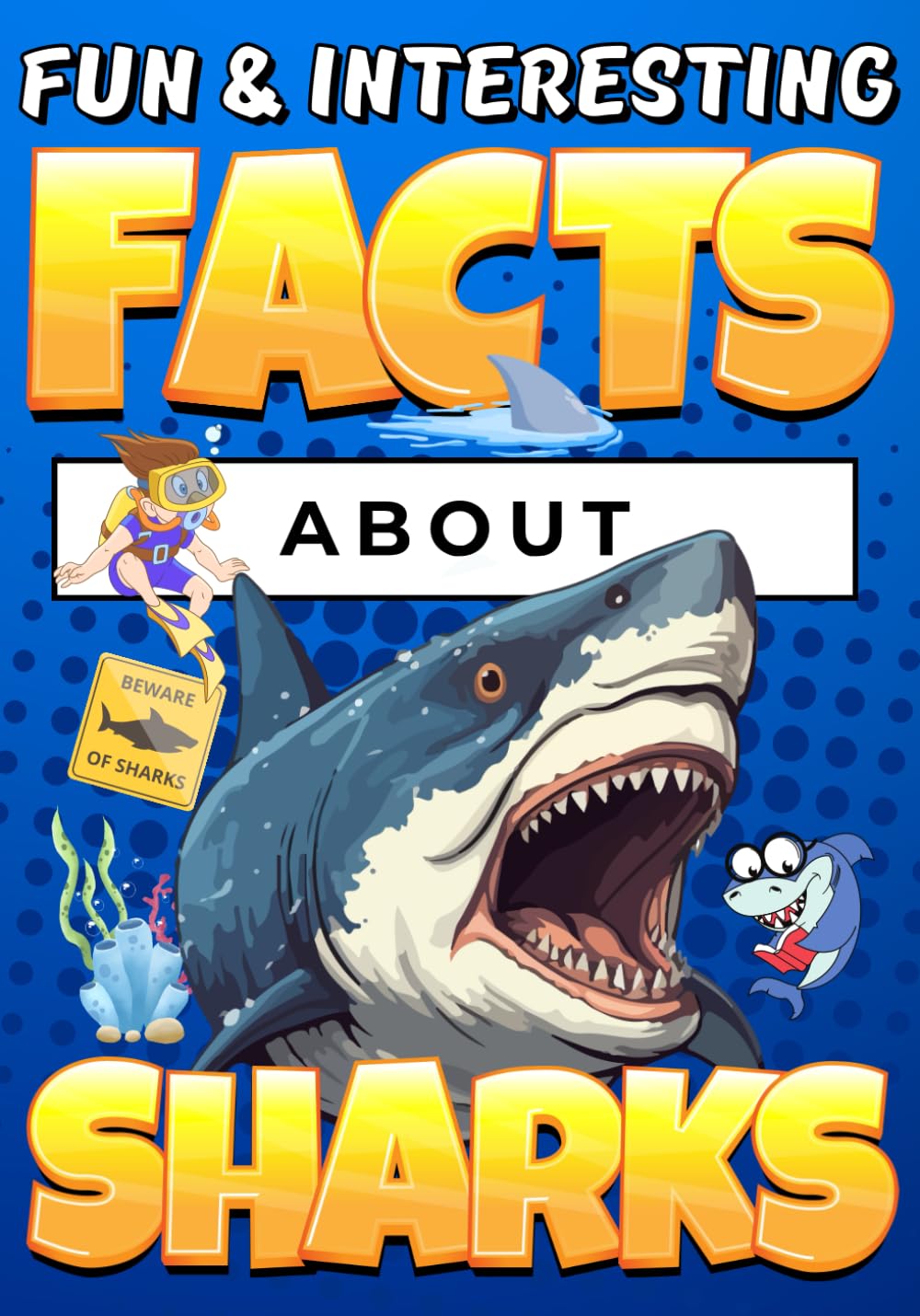 Fun & Interesting Facts About Sharks: Animal Facts Book for Kids Ages 8-12 with Colorful Illustrations