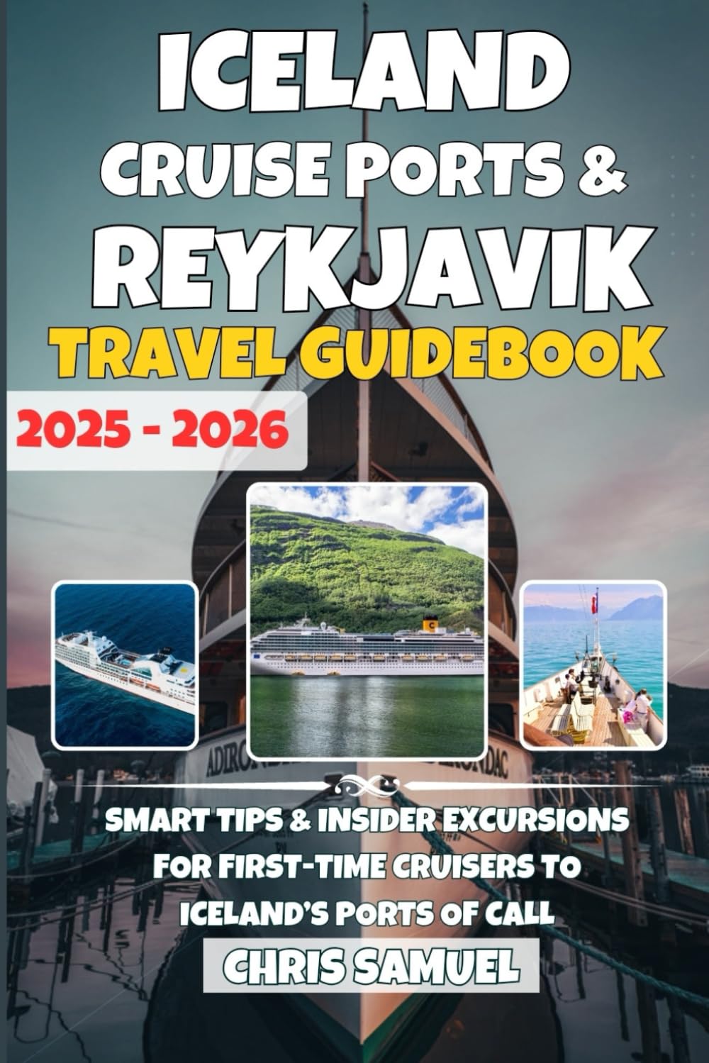Iceland Cruise Ports & Reykjavik Travel Guidebook 2025-2026: Smart Tips & Insider Excursions for First-Time Cruisers to Iceland’s Ports of Call