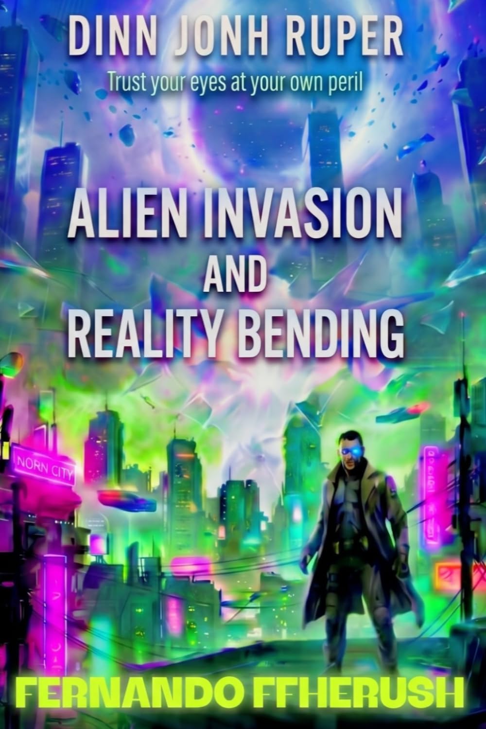 DINN JONH RUPER - ALIEN INVASION AND REALITY BENDING