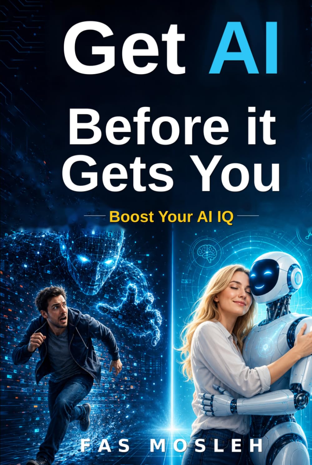 Get AI Before It Gets You: Raise Your AI IQ and Thrive in the Age of AI