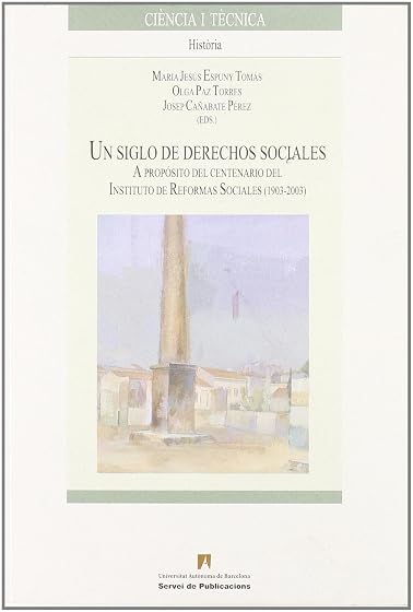 Un Siglo de Derechos Sociales. A Proposito del Centenario del Ins Titu