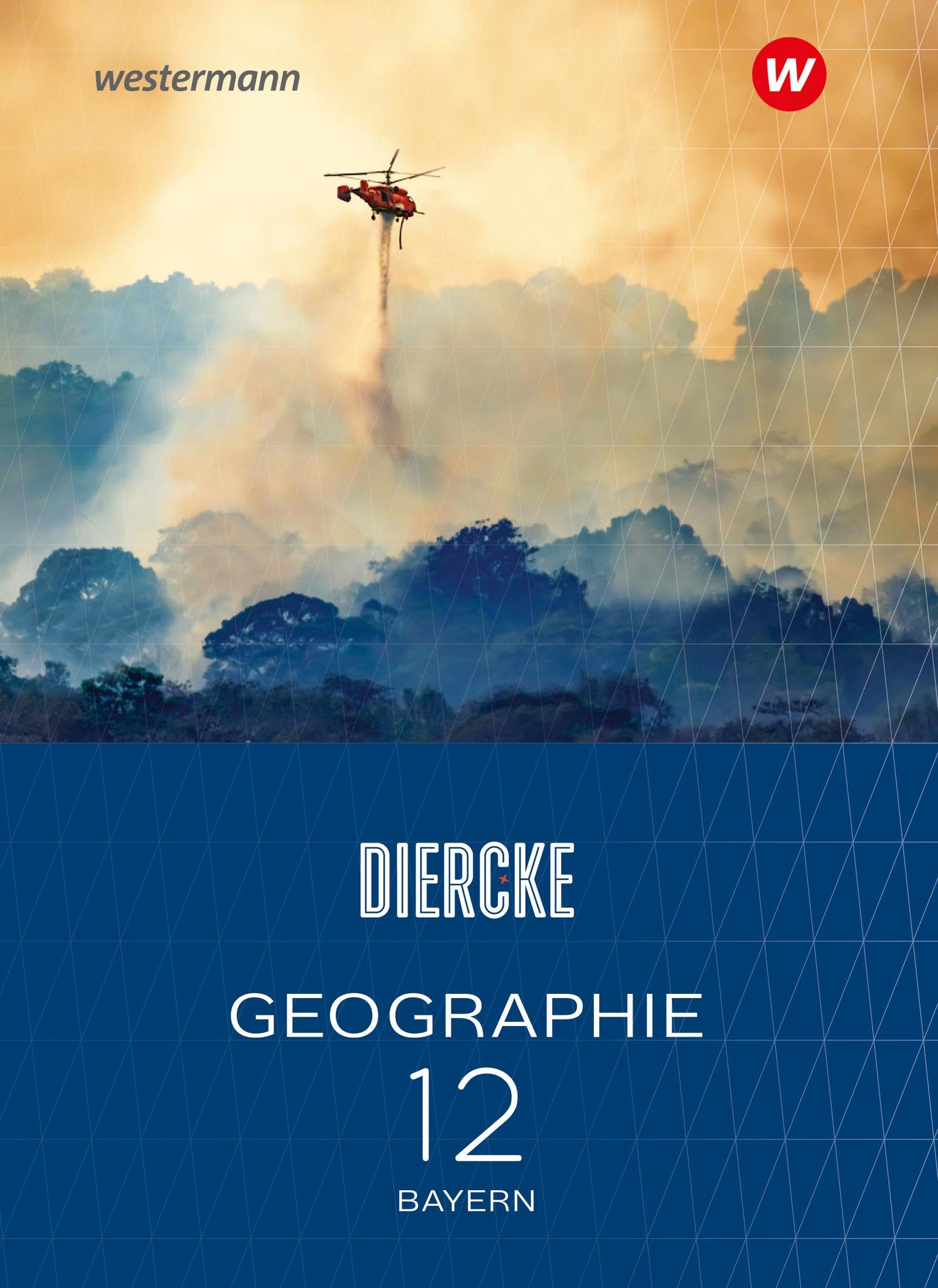 Diercke Geographie - Ausgabe 2024 für die Sekundarstufe II in Bayern: Schulbuch 12: Sekundarstufe 2 - Ausgabe 2024