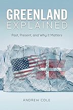 Greenland Explained: Past, Present, and Why It Matters
