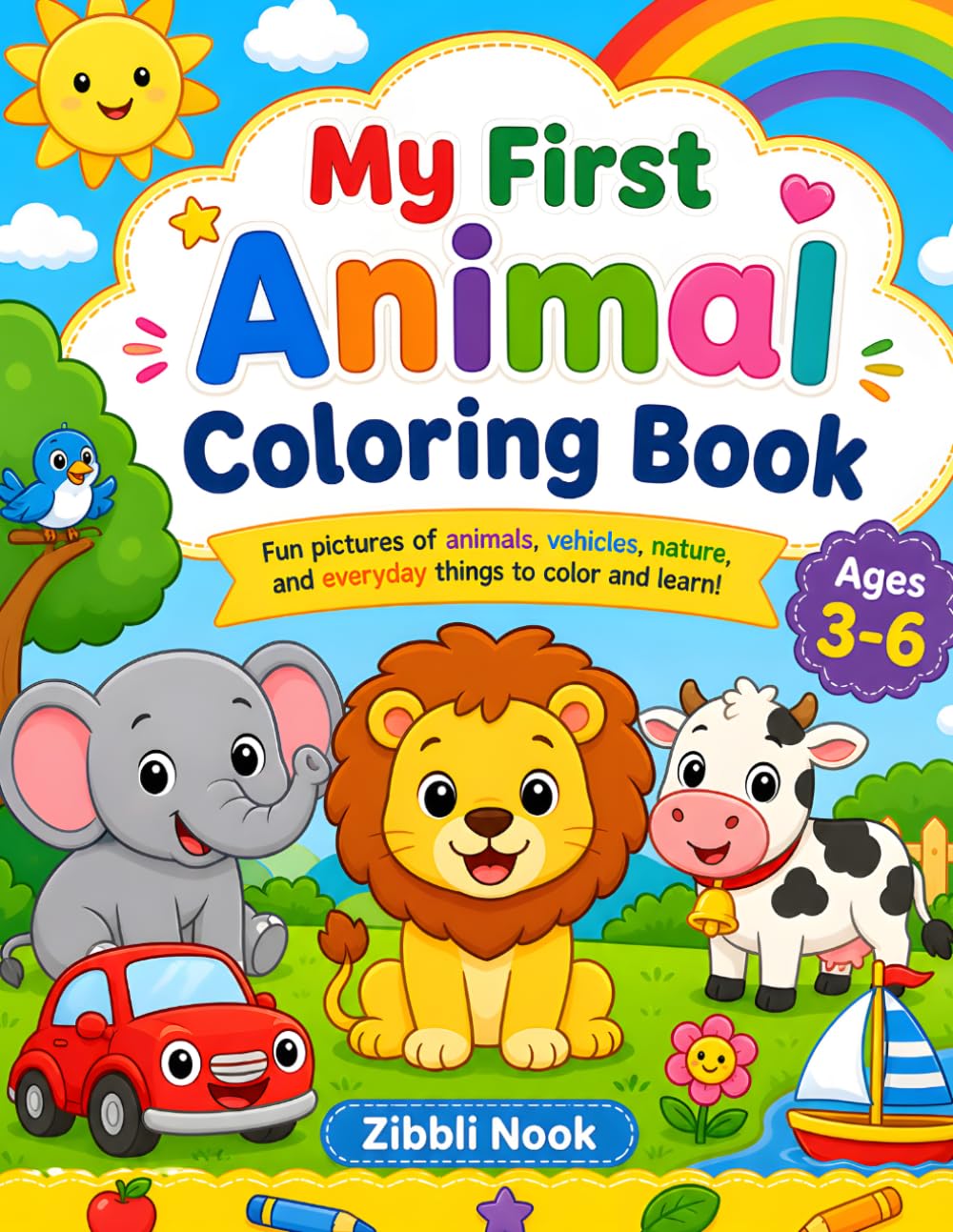 My First Animal Coloring Book for Kids Ages 3-6: Fun and Easy Coloring Pages with Animals, Vehicles and Cute Objects | Bold and Simple Designs for Toddlers and Preschoolers