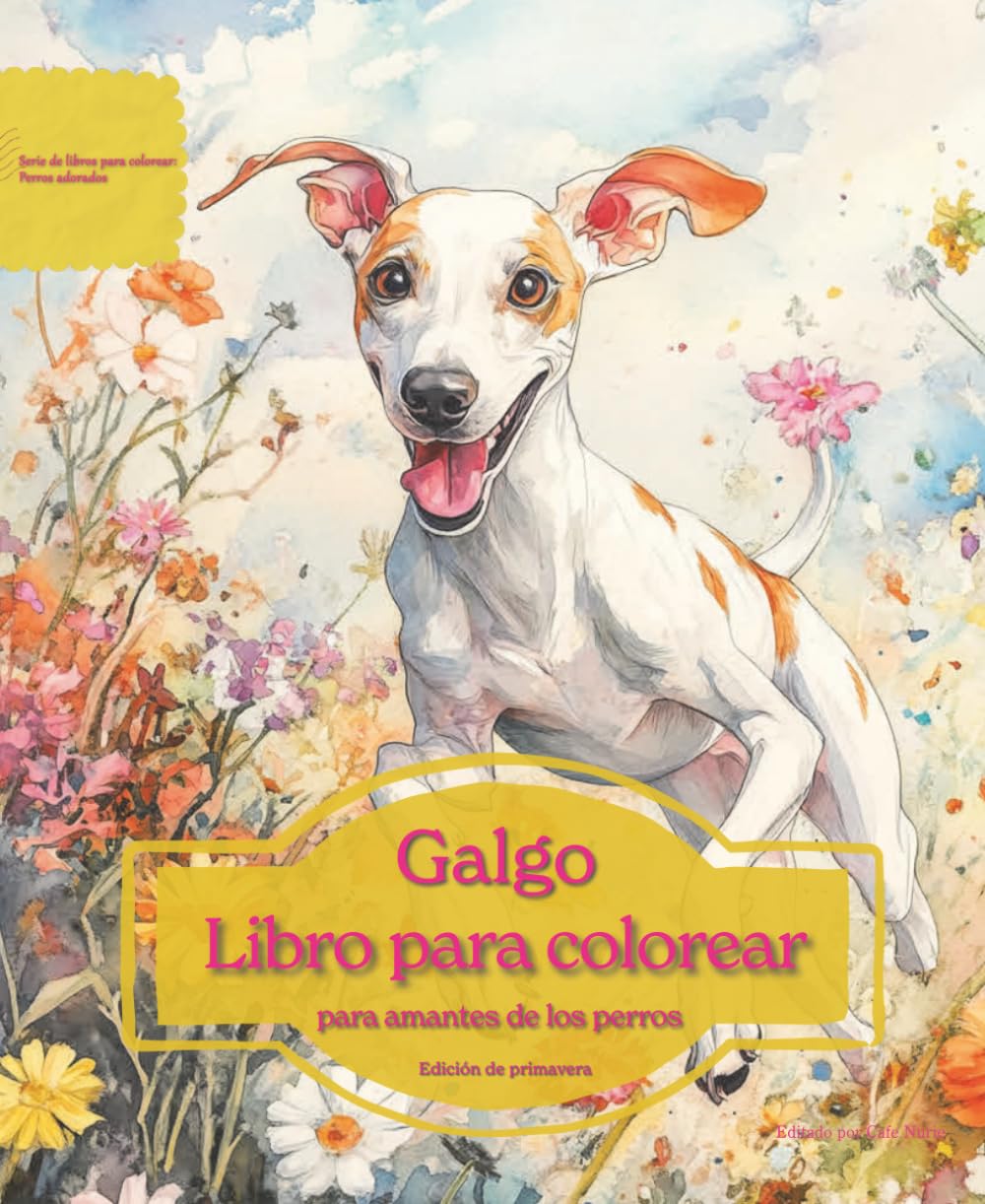 Galgo: Libro para colorear para amantes de los perros - Edición de primavera (Serie de libros para colorear: Perros adorados)
