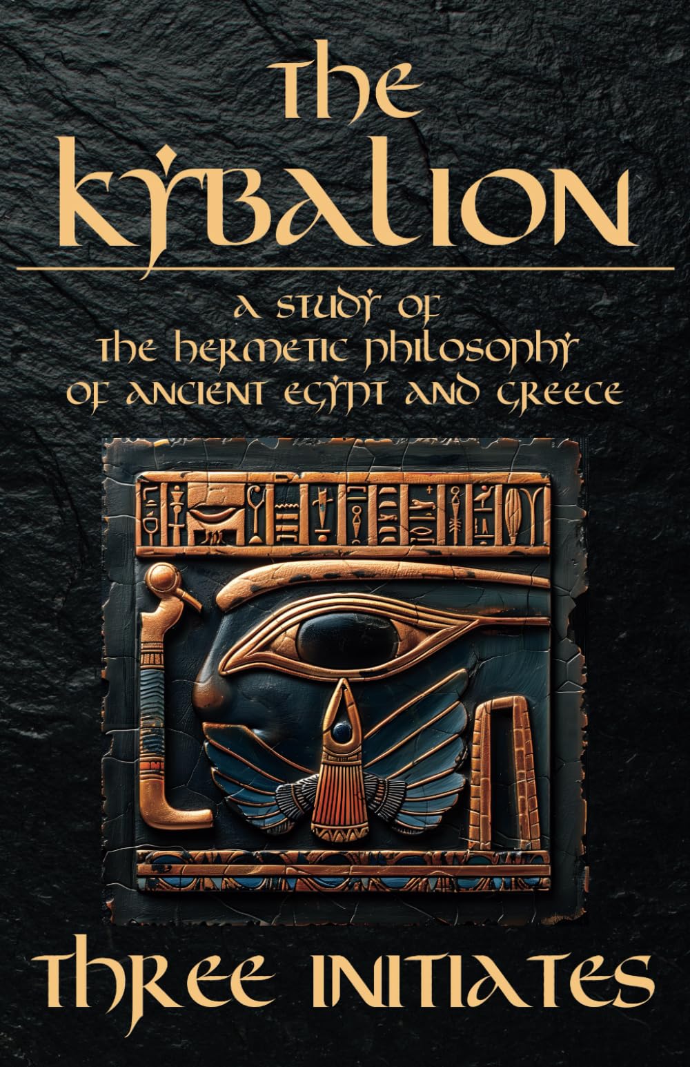 The Kybalion - A Study of The Hermetic Philosophy of Ancient Egypt and Greece: The 7 Universal Principles by Hermes Trismegistus (Annotated and illustrated)