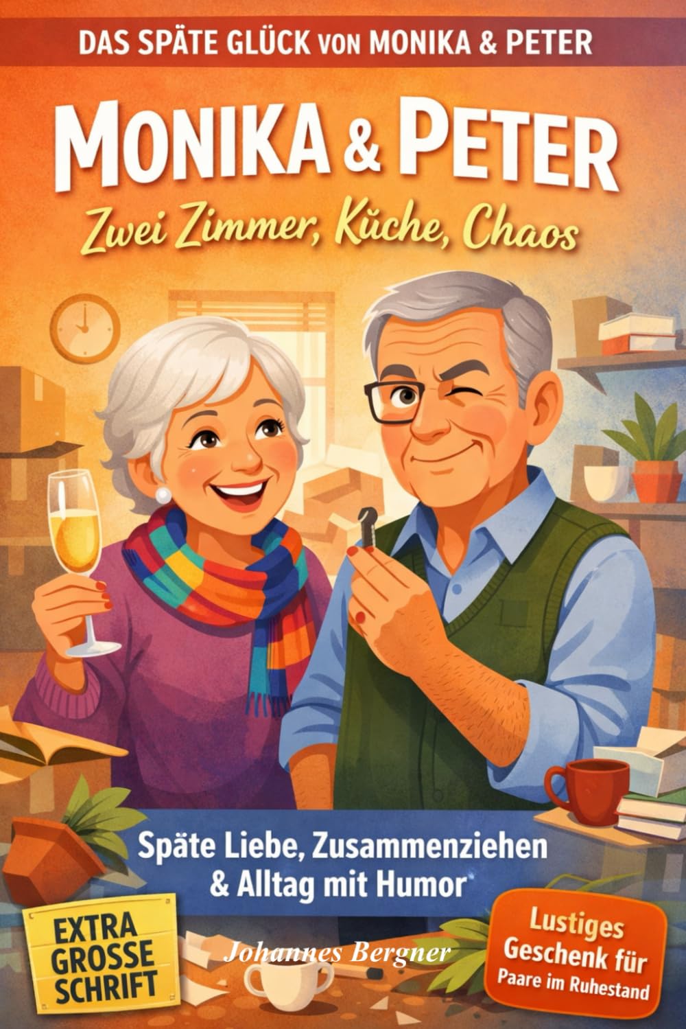 Monika & Peter – Zwei Zimmer, Küche, Chaos: Lustige Geschichten über das Zusammenziehen, die späte Liebe und den ganz normalen Wahnsinn zu zweit- ... Humor: 3 (Das späte Glück von Monika & Peter)