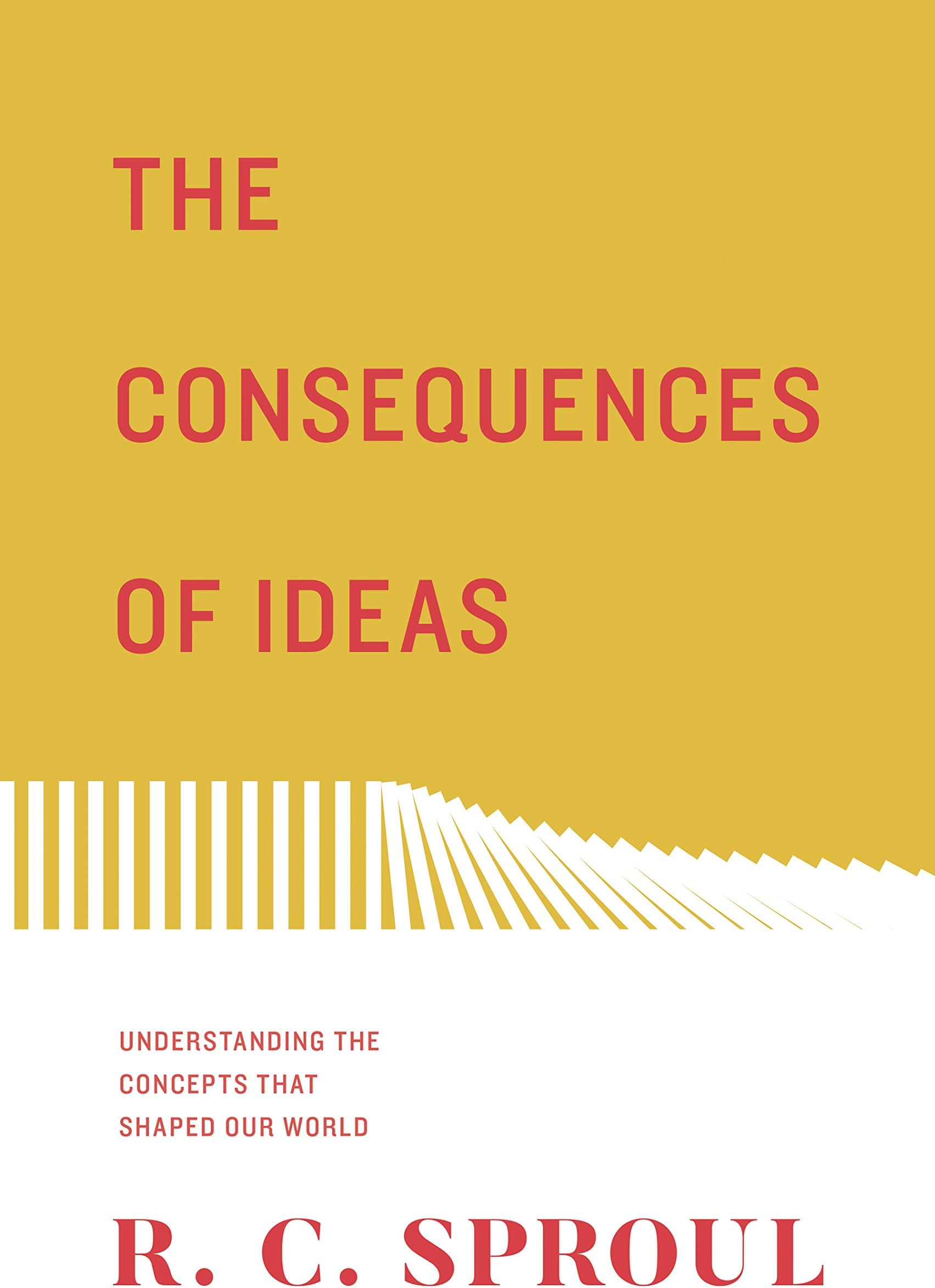 The Consequences of Ideas: Understanding the Concepts that Shaped Our World (Redesign)