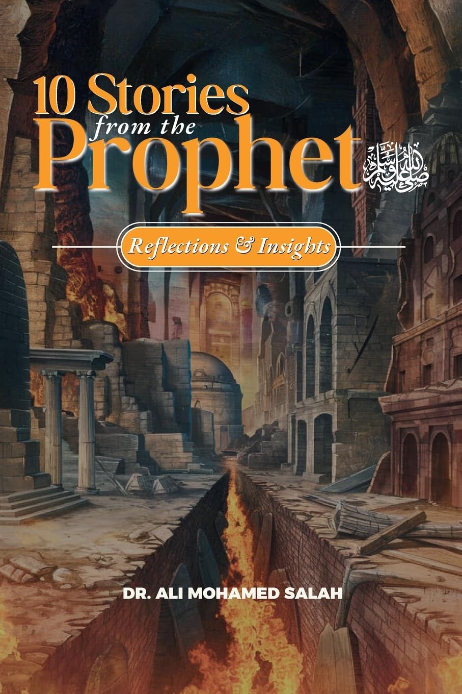 Ten Stories from the Prophet ﷺ: Reflections and Insights