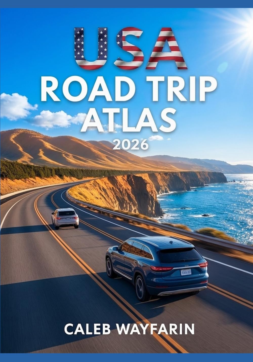 USA Road Trip Atlas 2026: Maps, Scenic Routes, National Parks and Practical Planning Tools for the Ultimate American Adventure