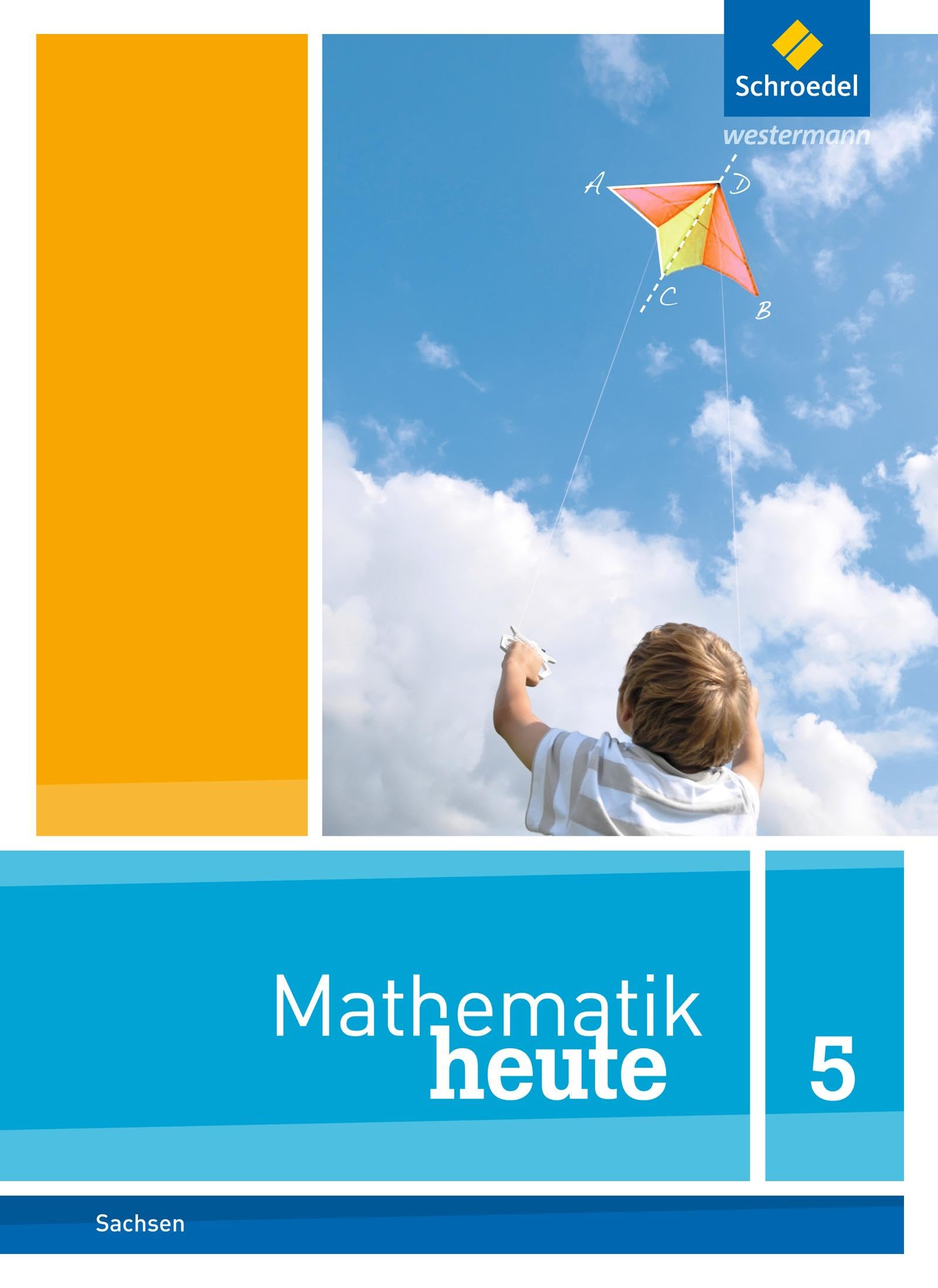 Mathematik heute 5. Schulbuch. Sachsen: Ausgabe 2012