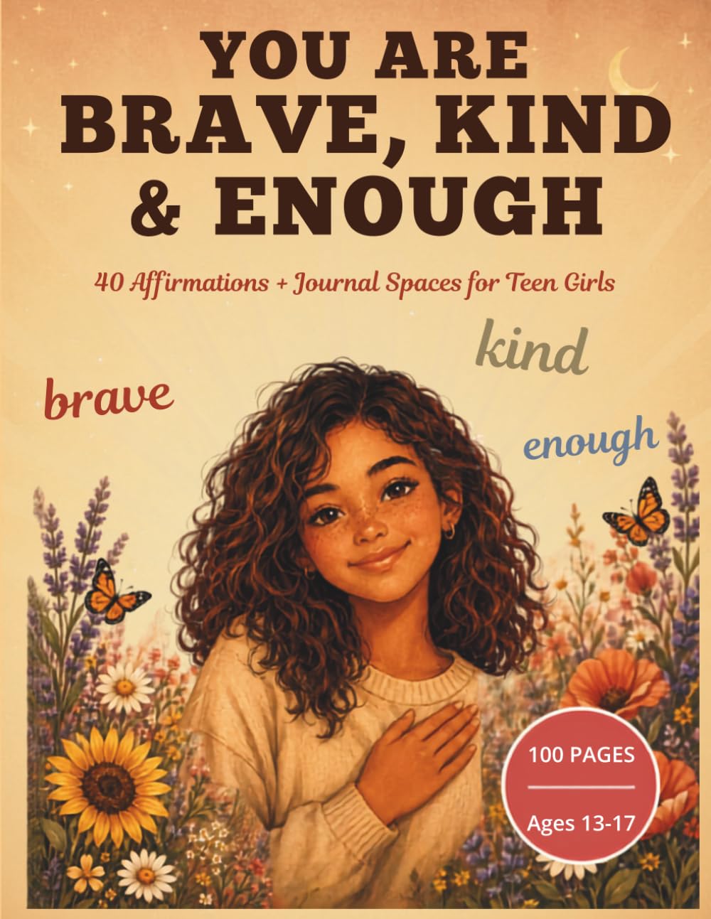 You Are Brave, Kind & Enough: 40 Affirmations, Journal Prompts & Coloring Pages for Teen Girls Ages 13-17