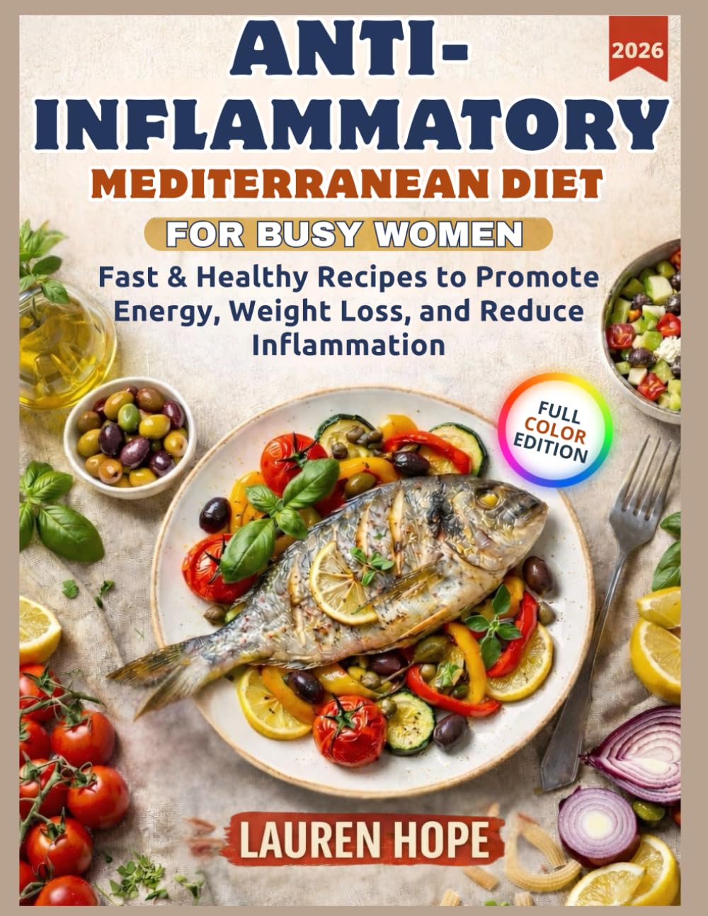 Anti-inflammatory for busy women: Delicious Mediterranean recipes. Simple and flavorful recipes to relieve pain, increase energy, and promote ... relieving pain, and rebalancing the body.
