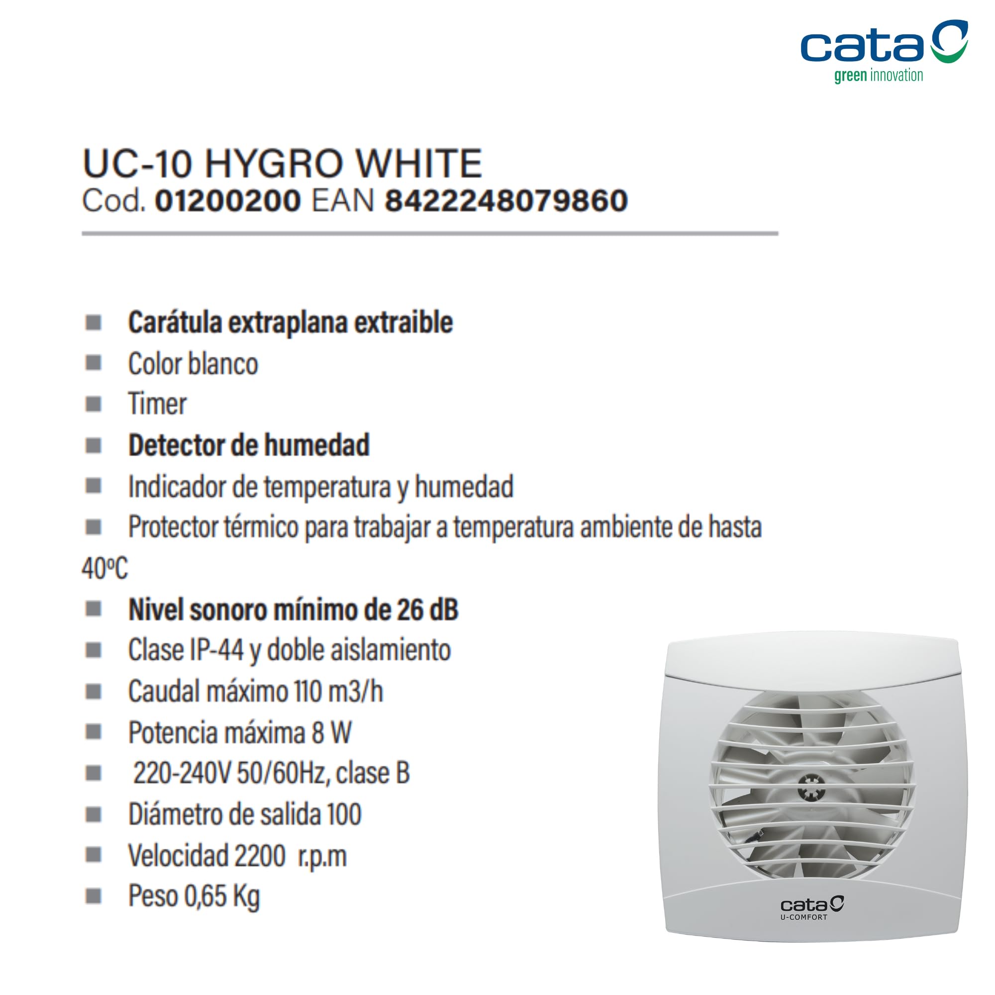 Cata Extractor Baño UC-10 Hygro WH Carátula Extraplana Extraible Timer Velocidad Regulable 2200 rpm Detector Humedad Silencioso 26 dB Caudal 110m3/h Potencia 8W Ligero 0,65 kg Color Blanco