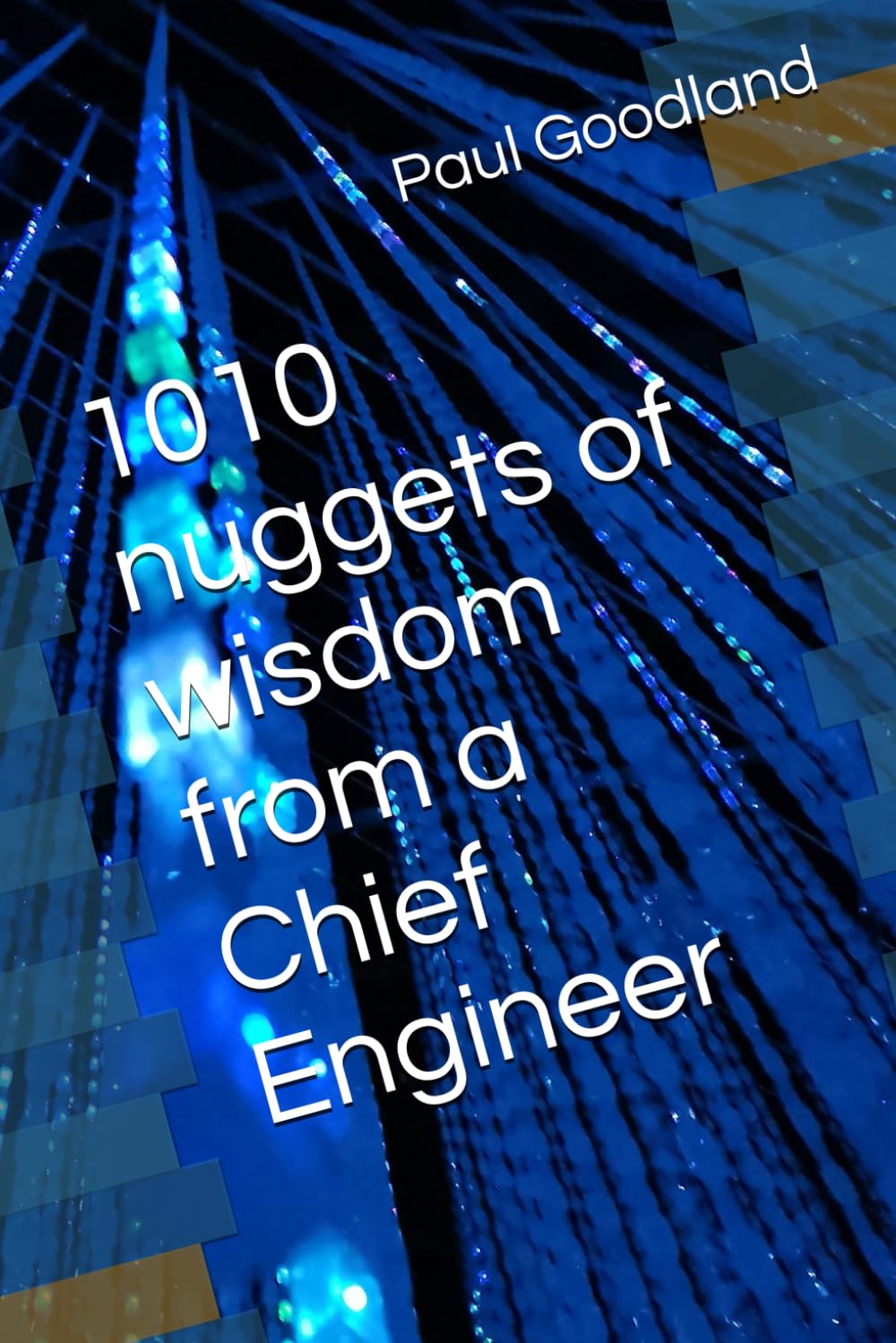 1010 nuggets of wisdom from a Chief Engineer