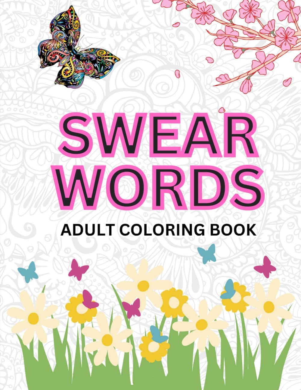 Swear Words Adults Coloring Book (Adult Coloring Books- Swear Words)
