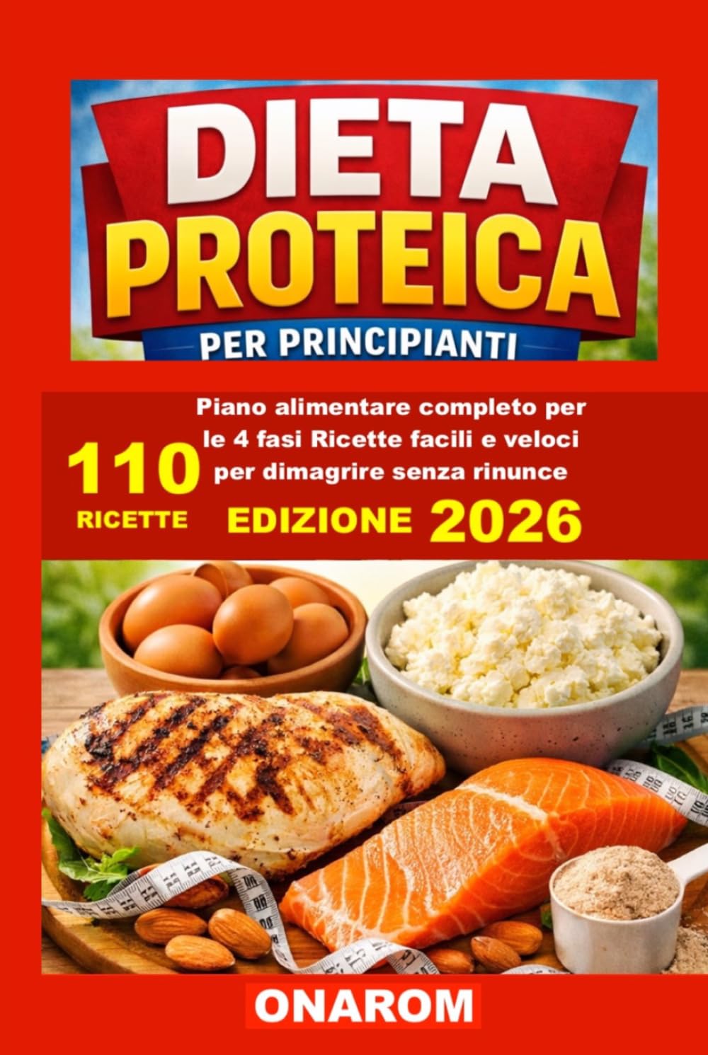 DIETA PROTEICA PER PRINCIPIANTI: Piano Alimentare completo per le 4 fasi Ricette facili e veloci per dimagrire senza rinunce