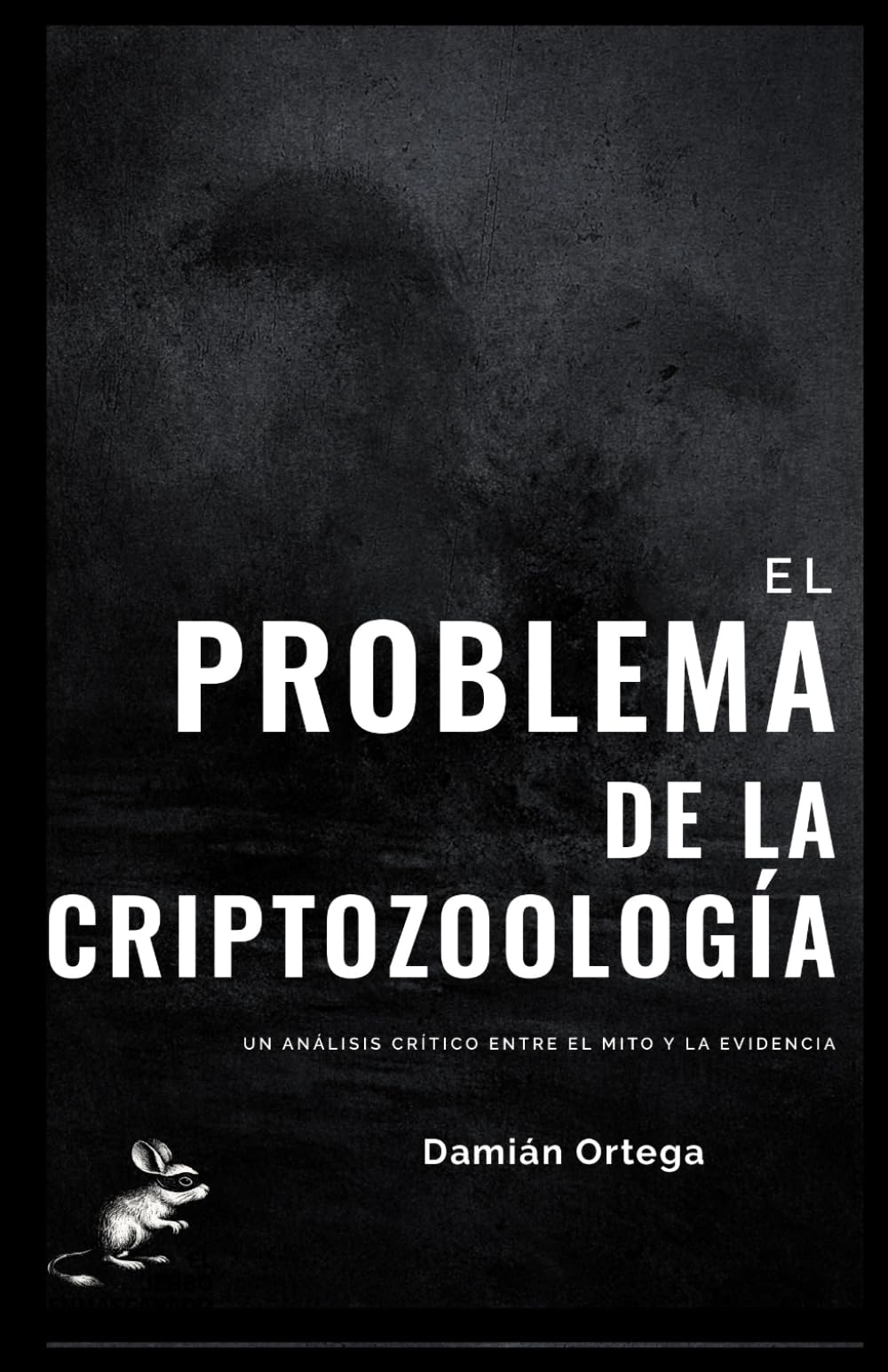 EL PROBLEMA DE LA CRIPTOZOOLOGÍA: MÉTODO, EVIDENCIA Y AUTOENGAÑO EN LA BÚSQUEDA DE CRIATURAS IMPOSIBLES