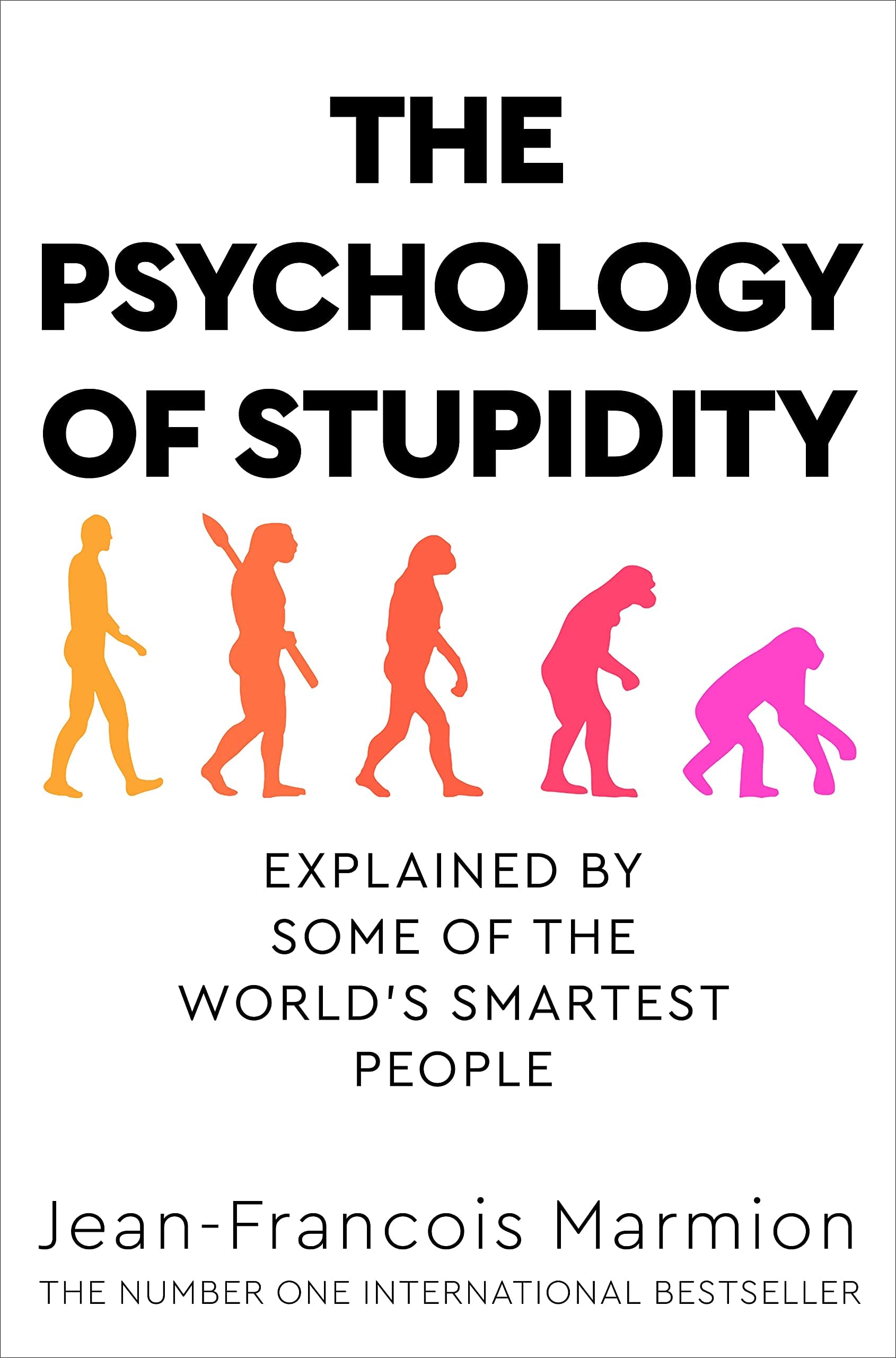 THE PSYCHOLOGY OF STUPIDITY