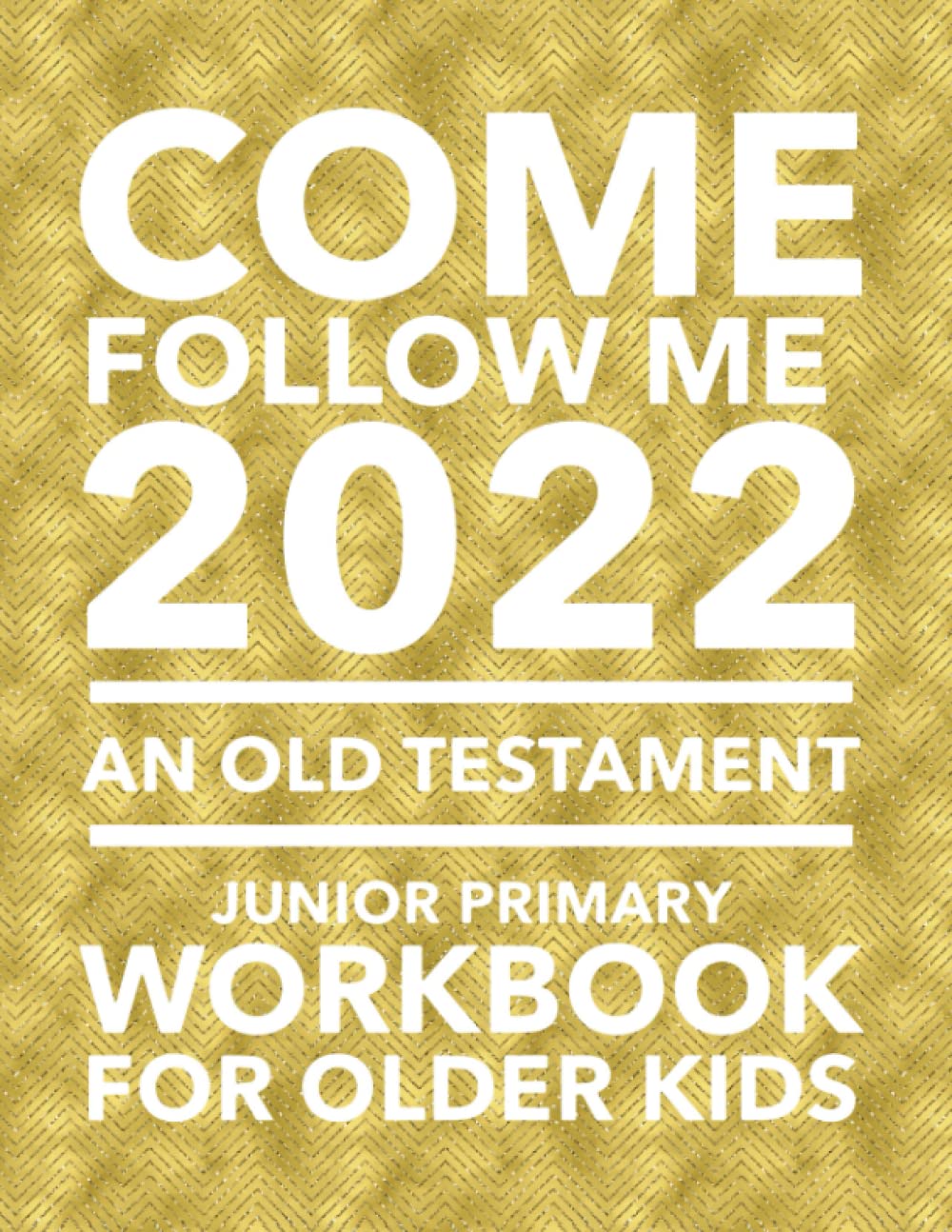 Come, Follow Me 2022 An Old Testament Junior Primary Workbook for Older Kids: An Activity Puzzle Book for Christians