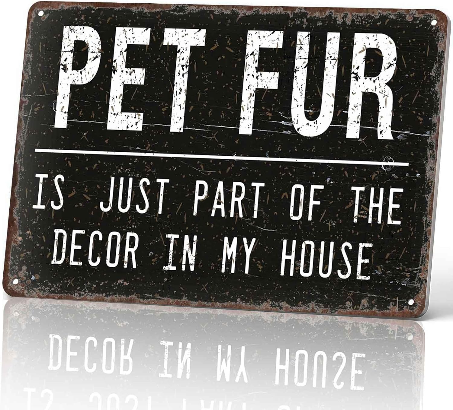 Pet Fur Is Just Part of the Decor in My House Funny Metal Sign 8 x 12 Inch