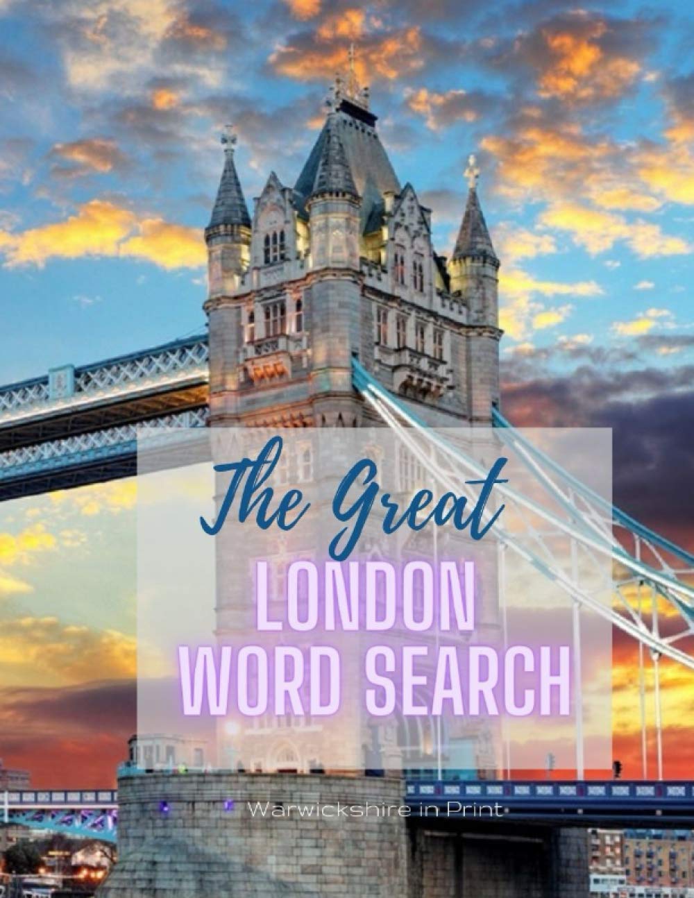 The Great London Word Search: 72 fun word search puzzles - ideal gift idea for word search fans from London or those who love the capital (The Great County Word Search)