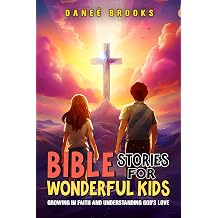 Bible Stories for Wonderful Kids Growing in Faith and Understanding Gods Love